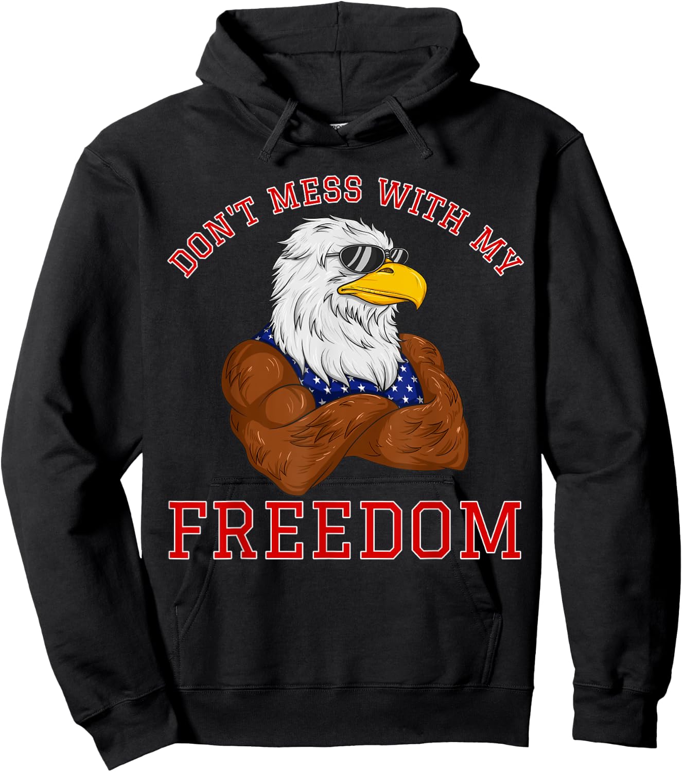 Don't Mess With My Freedom USA Eagle Patriotic 4th of July Women Kids Men Hoodie - Hoodie | Black