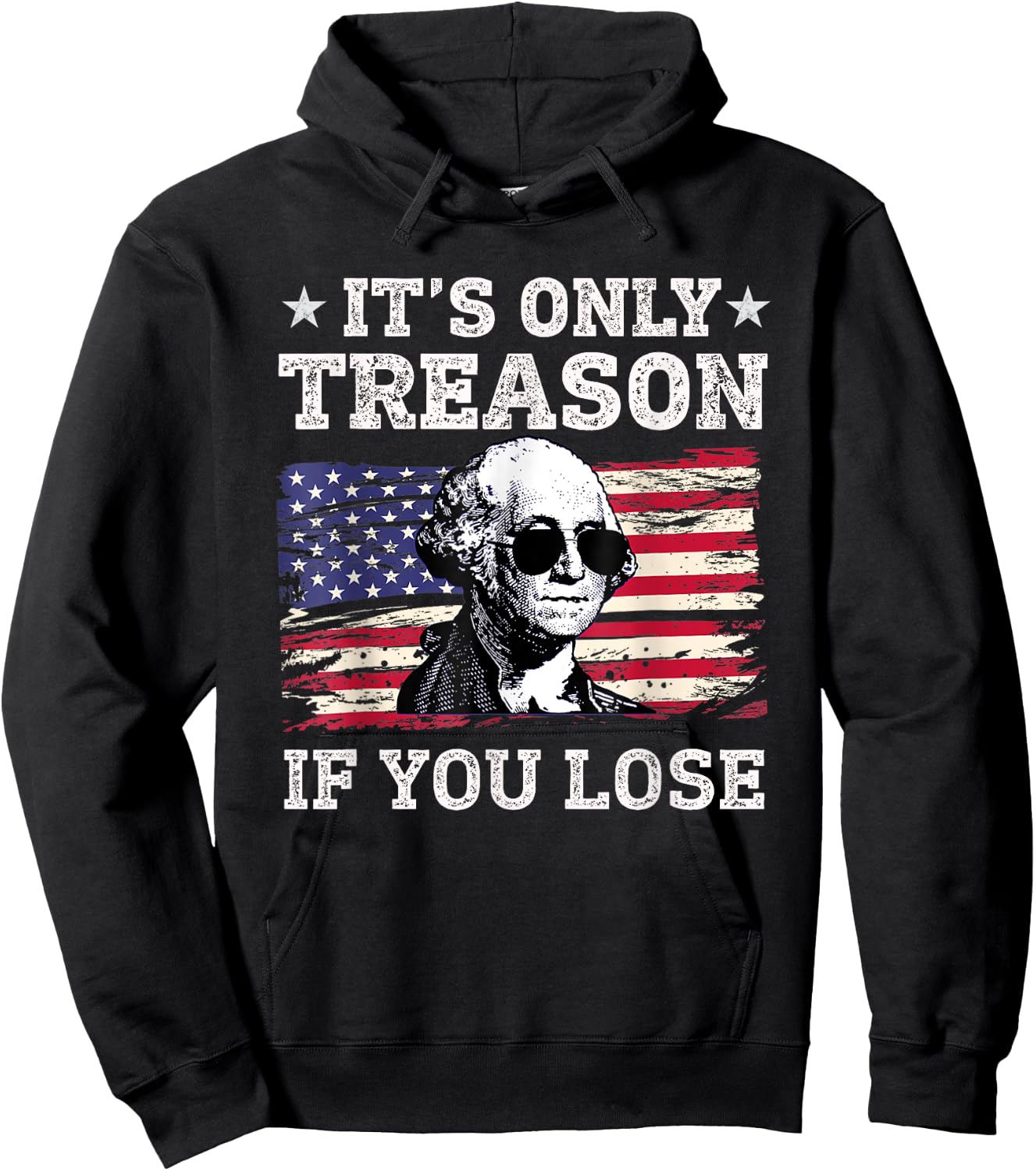 Its Only Treason if you Lose George Washington American Flag Women Men Hoodie - Hoodie | Black