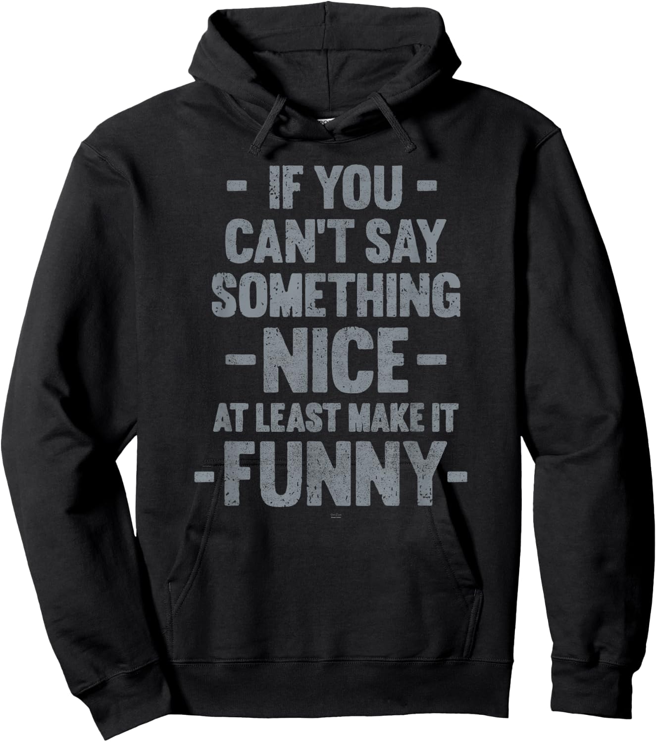 funny If You Can't Say Something Nice at least make it funny Hoodie - Hoodie | Black