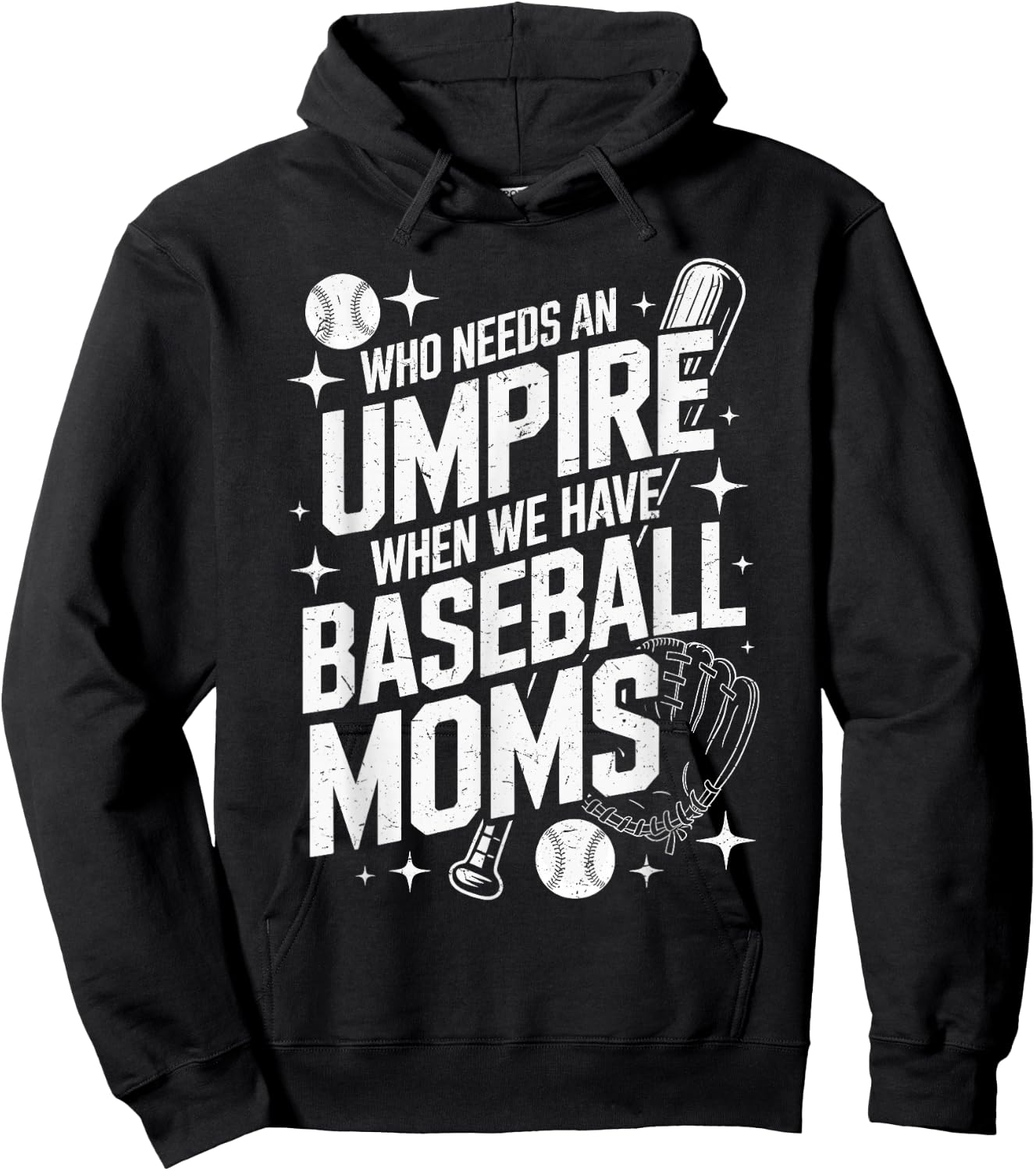 Who Needs An Umpire When We Have Baseball Moms Hoodie - Hoodie | Black