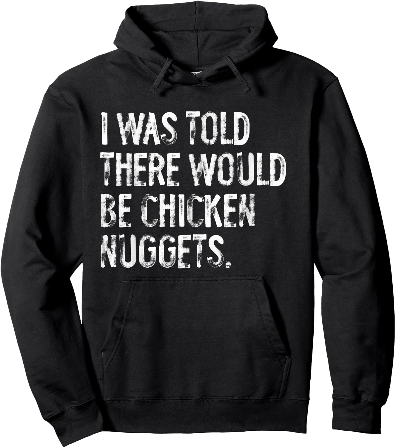 I was Told There Would Be Chicken Nuggets Funny Hoodie - Hoodie | Black