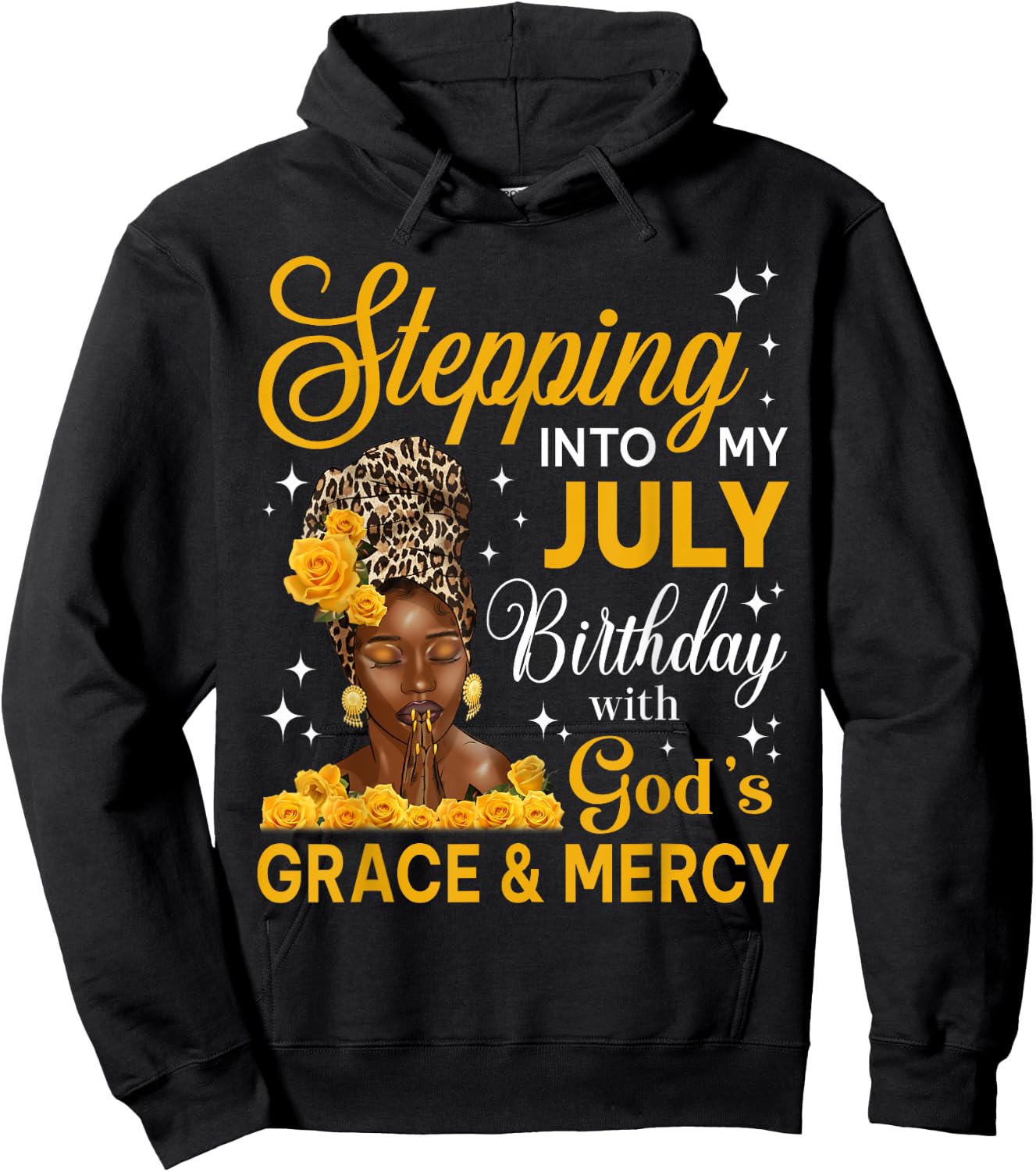 Stepping Into My July Birthday Religious Bday Afro Woman Hoodie - Hoodie | Black