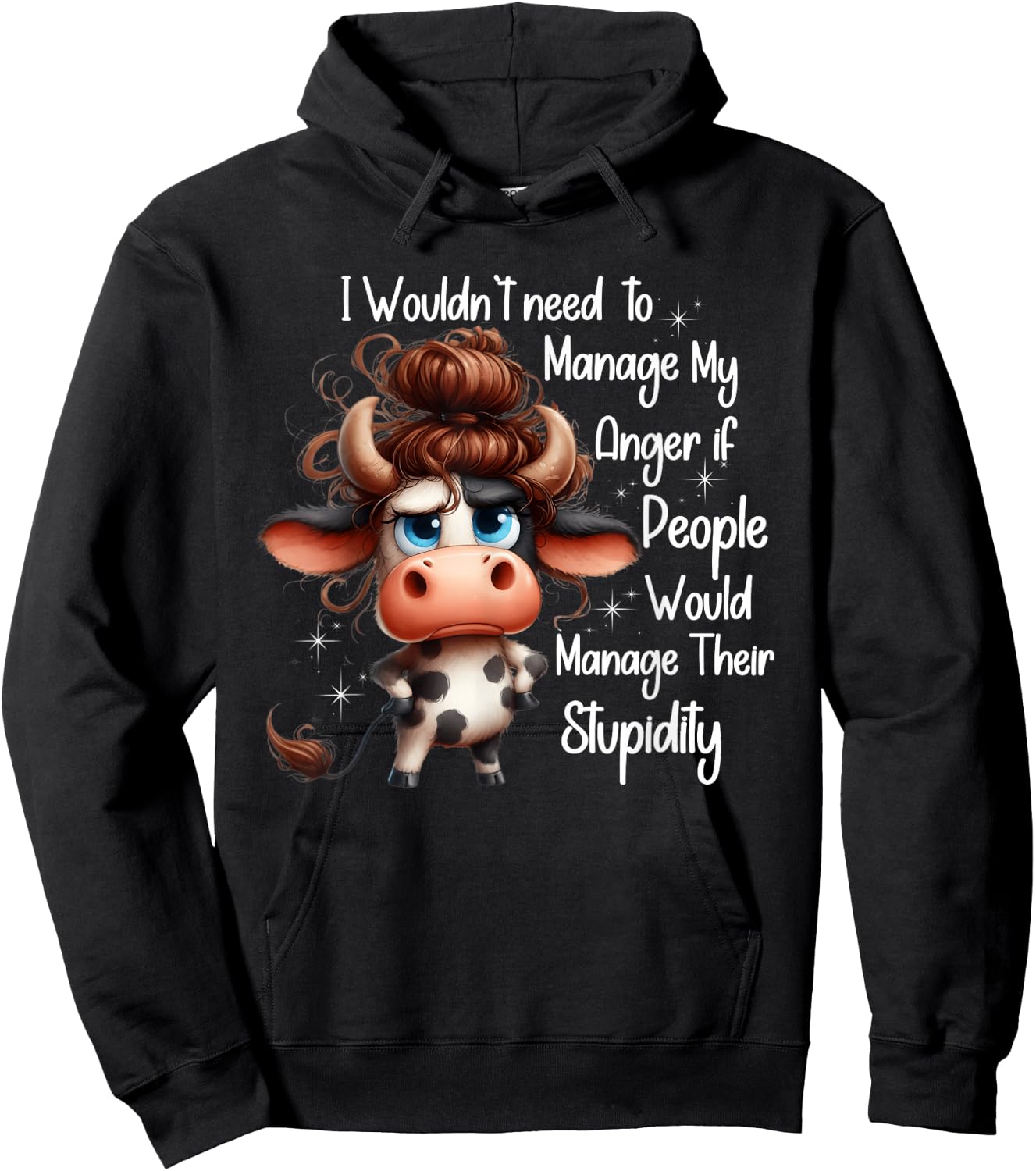 I would need to manage my anger if people manage stupidity Hoodie - Hoodie | Black
