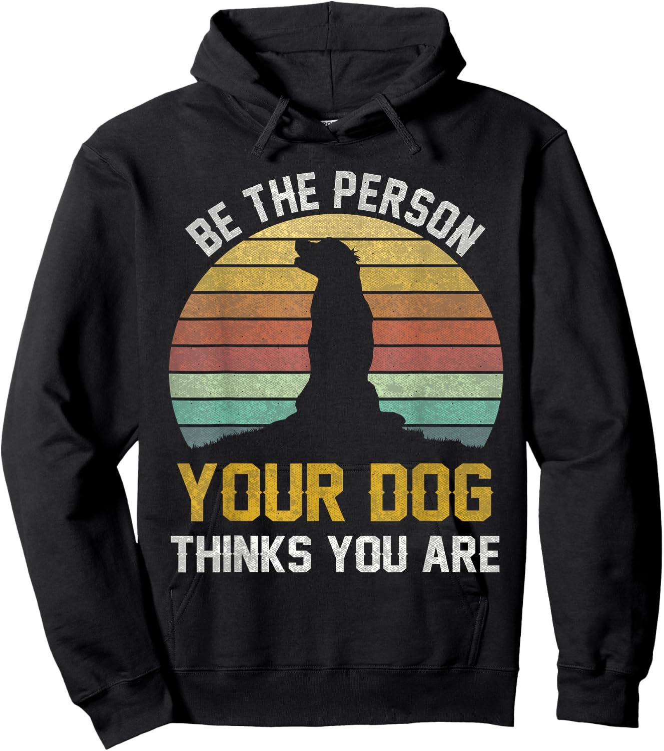 Be The Person Your Dog Thinks You Are, Retro Vintage Dog Hoodie - Hoodie | Black