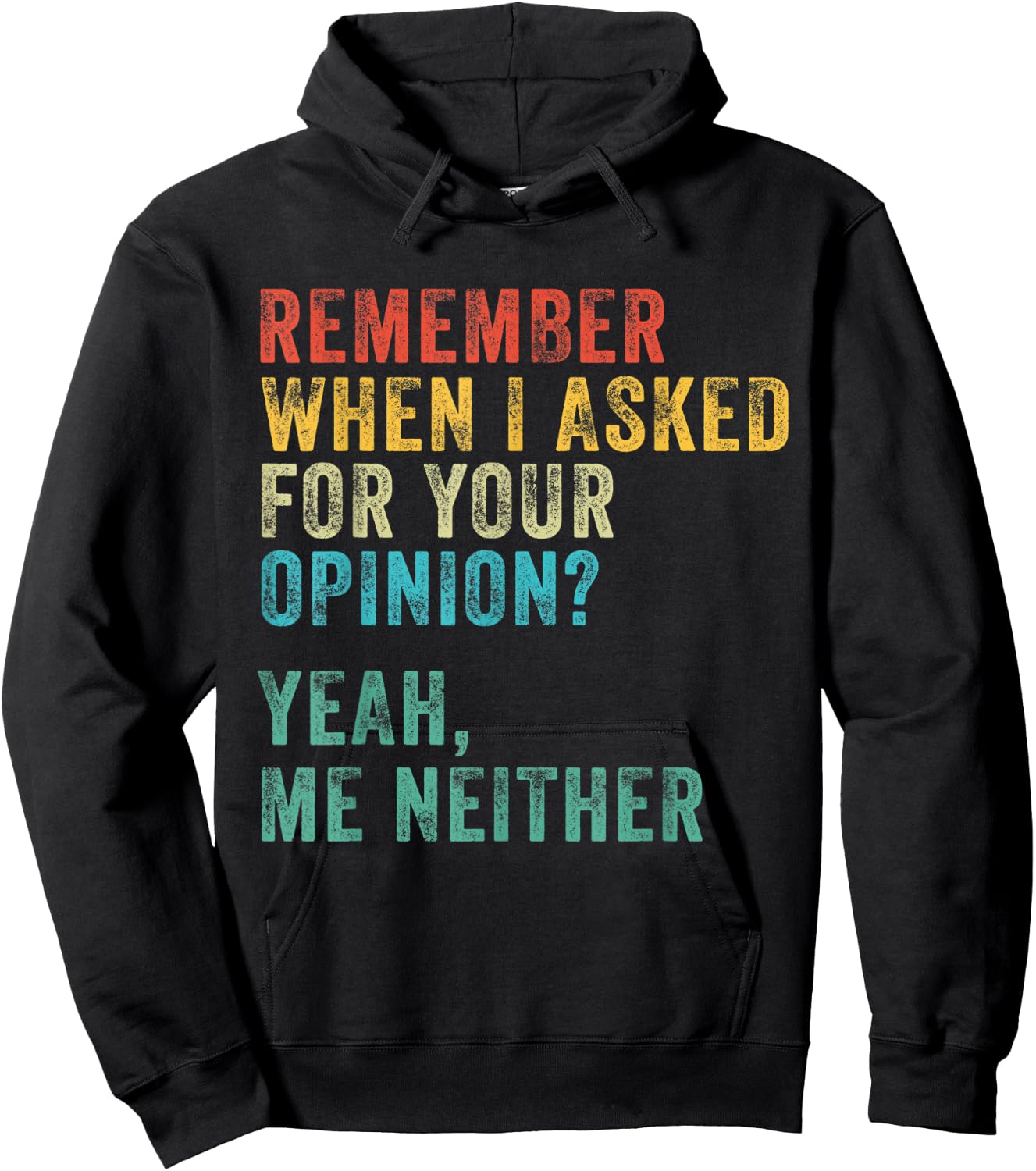 Remember When I Asked For Your Opinion? Funny Vintage Retro Hoodie - Hoodie | Black