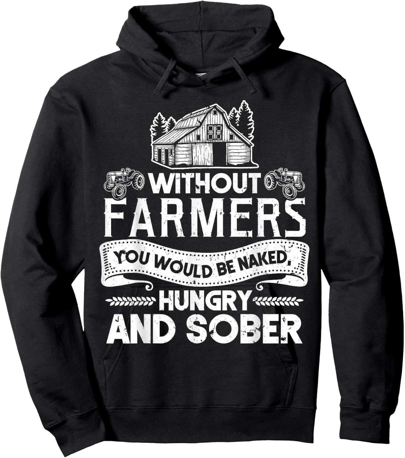 Without Farmers You Would Be Naked Hungry And Sober Hoodie - Hoodie | Black