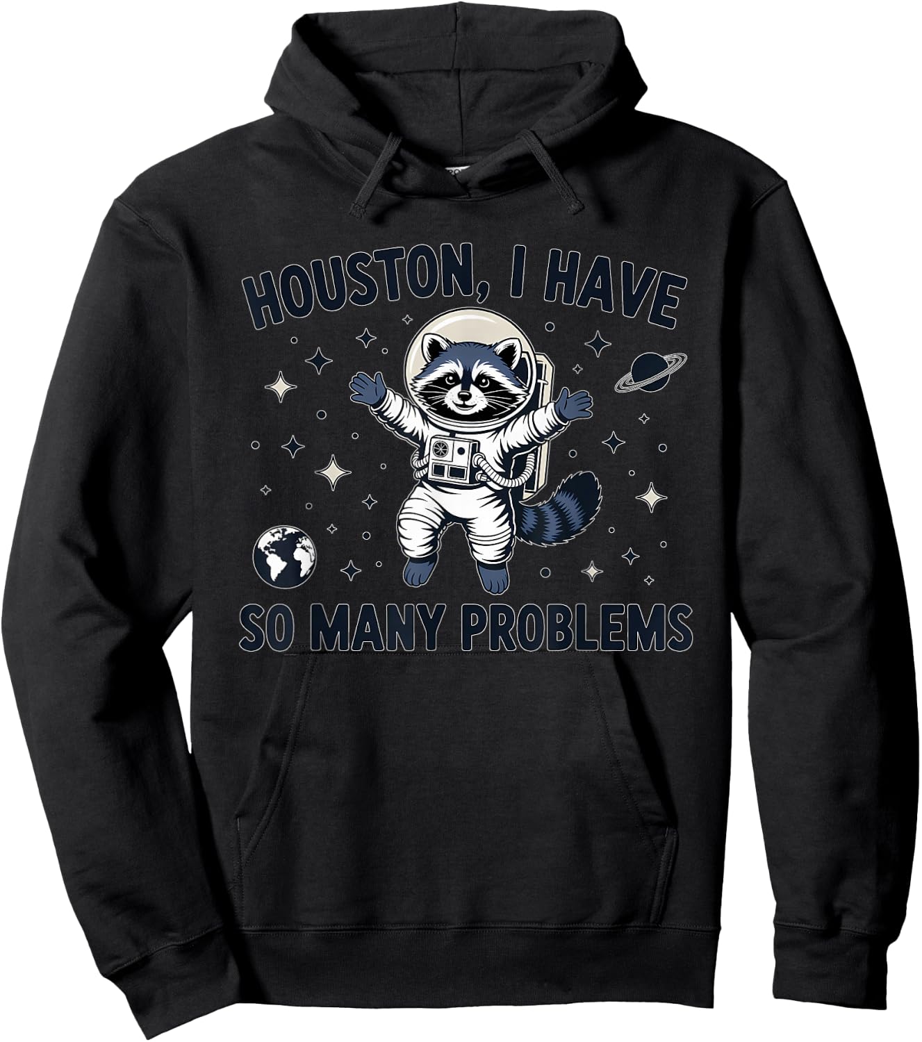 Houston I Have So Many Problems Funny Raccoon Astronaut Hoodie - Hoodie | Black
