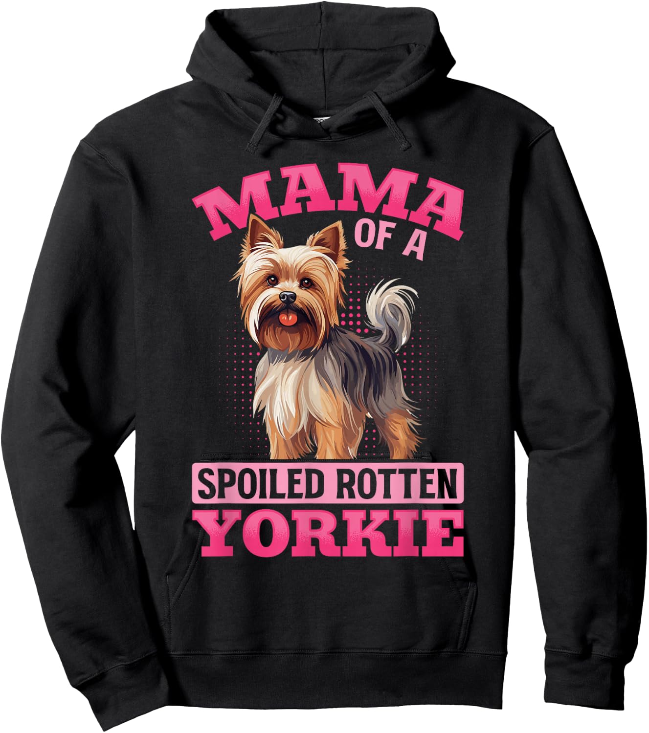 Yorkshire Terrier Dog Yorkie Mama of a Spoiled Rotten Yorkie Hoodie - Hoodie | Black