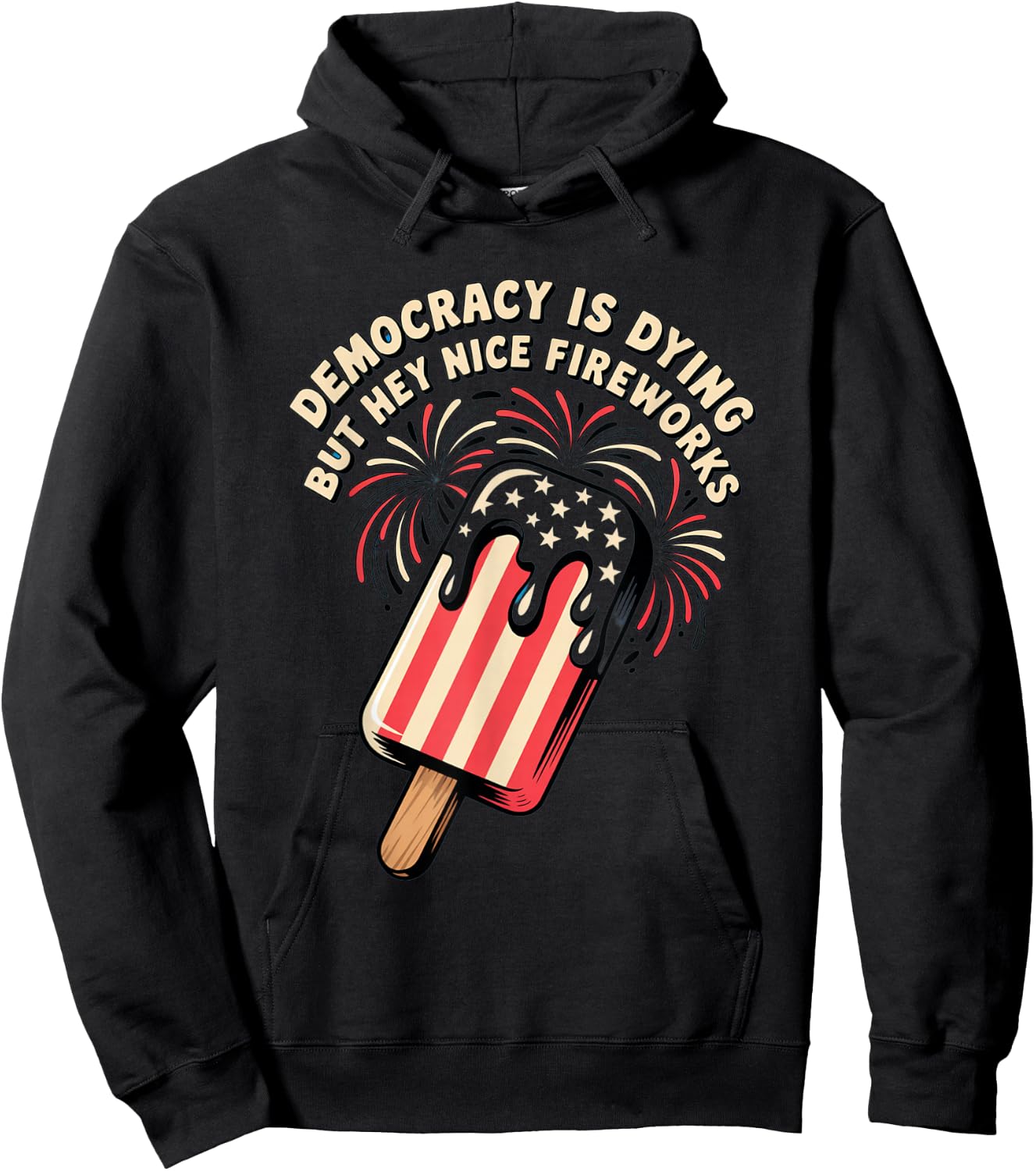 Democracy Is Dying But Hey Nice Fireworks 4th of July Retro Hoodie - Hoodie | Black
