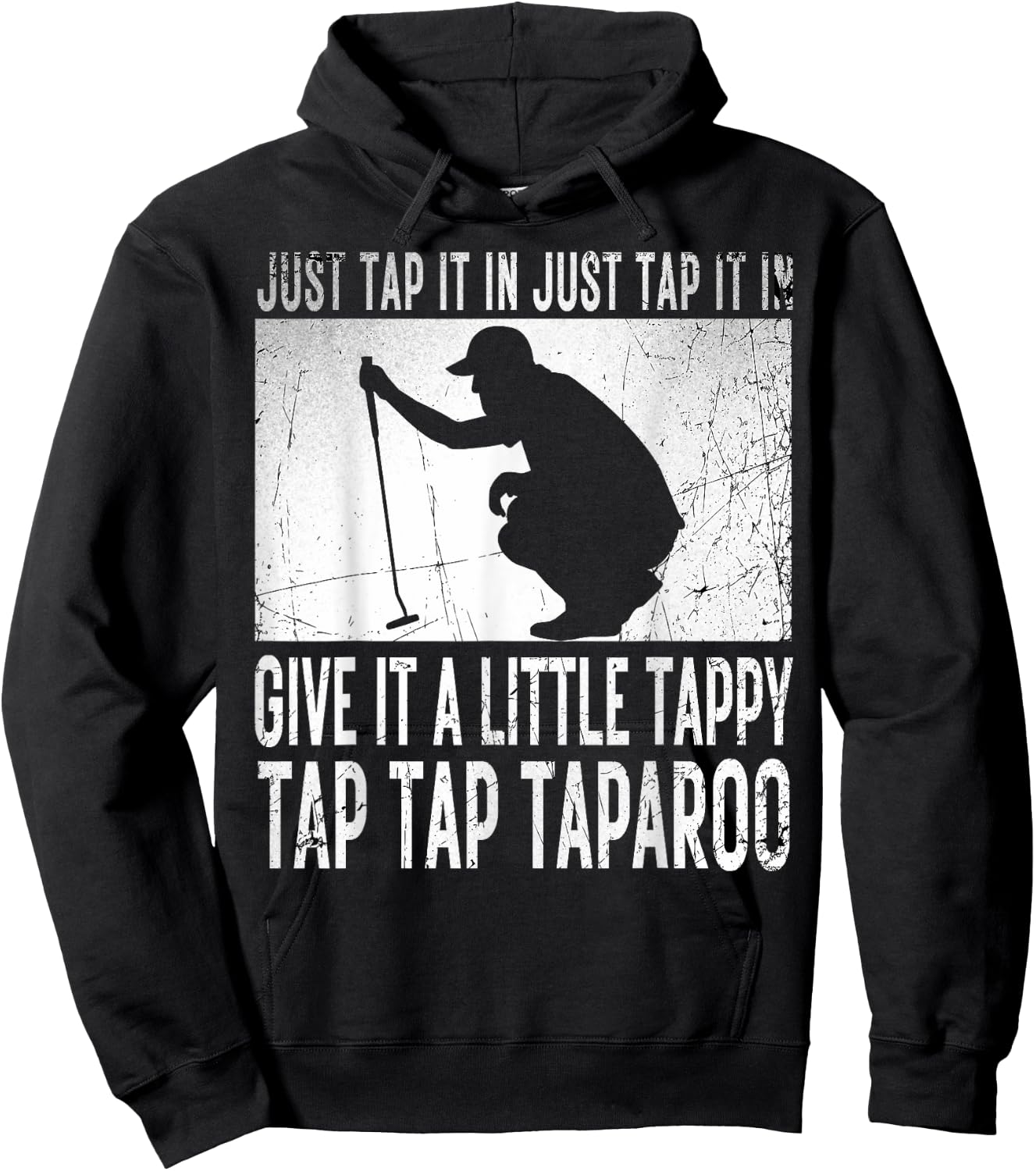 Just Tap It In Just Tap It In Give It A Little Tappy Golfer Hoodie - Hoodie | Black