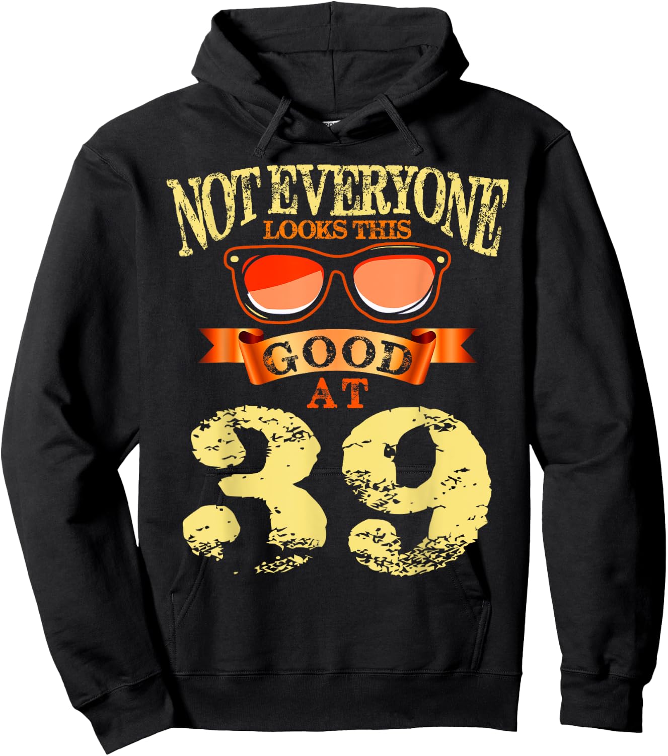 Not Everyone Look This Good At 39th Birthday 39 Yrs Old Hoodie - Hoodie | Black