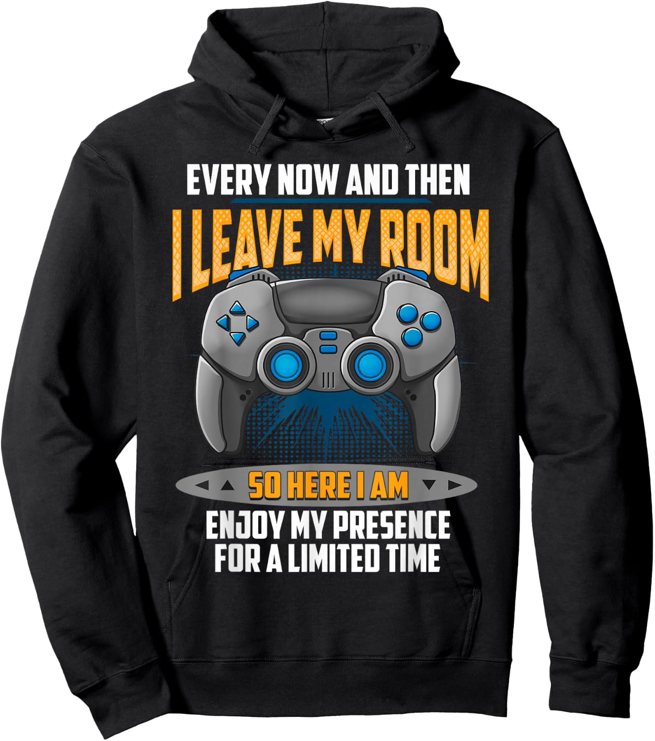 Every Now And Then I Leave My Room Funny Gamer Gaming Hoodie - Hoodie | Black