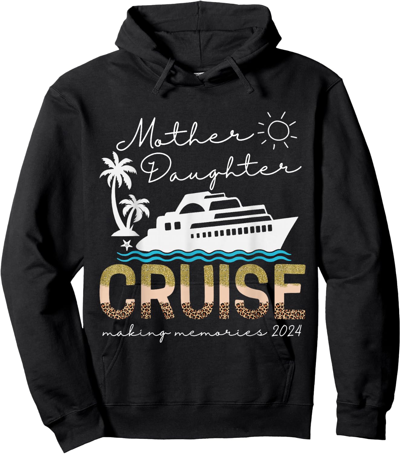 Cruise Ship Daughter Mother Vacation Trip Leopard 2024 Funny Hoodie - Hoodie | Black