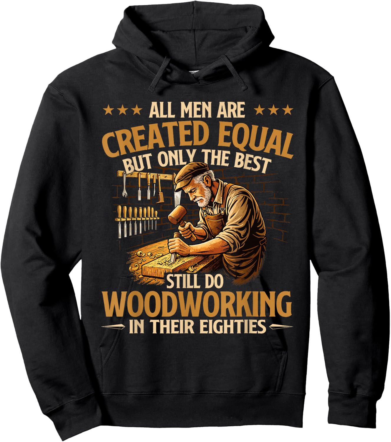 Only The Best Still Do Woodworking in Their Eighties Hoodie - Hoodie | Black