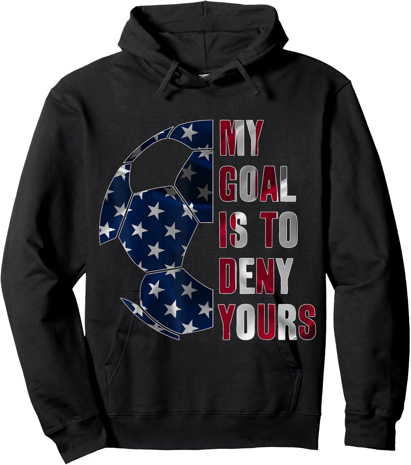 Soccer Goalie My Goal is to Deny Yours, Goalkeeper Hoodie - Hoodie | Black