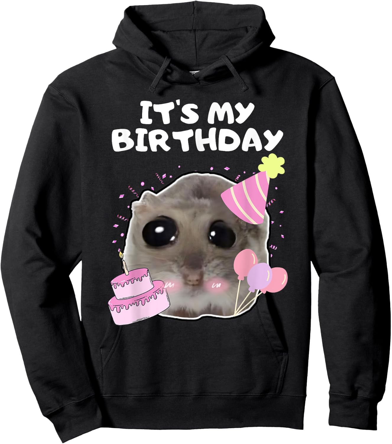 It's My Birthday Sad Hamster Meme , black Hoodie - Hoodie | Black