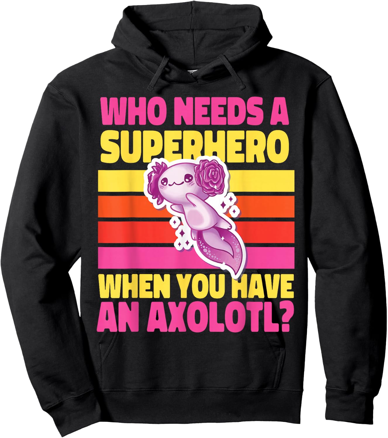 Axolotl for Girls: Who Needs a Superhero? Hoodie - Hoodie | Black