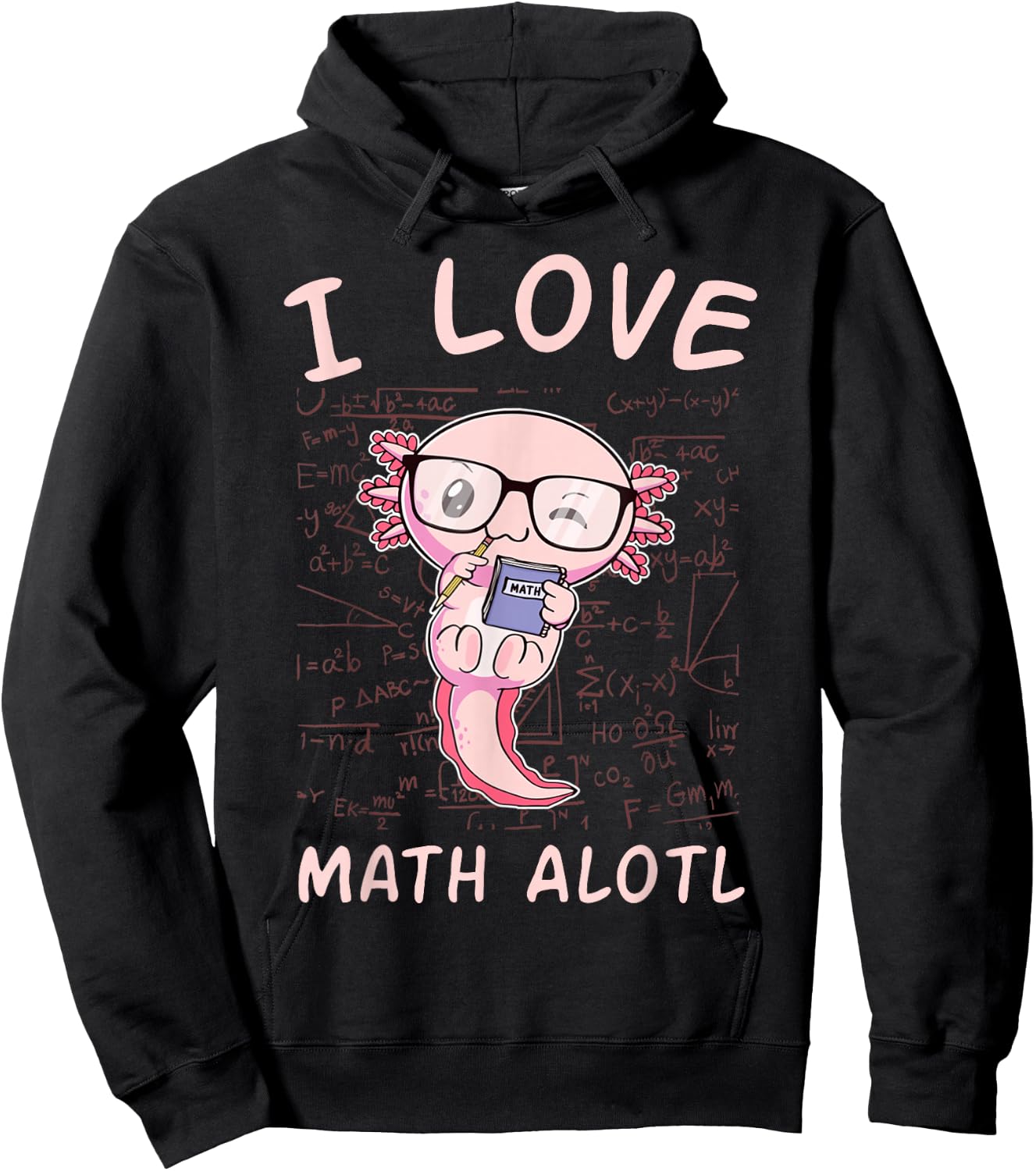 Kawaii Axolotl Pun Funny I Love Math Alotl Mathematics Lover Hoodie - Hoodie | Black