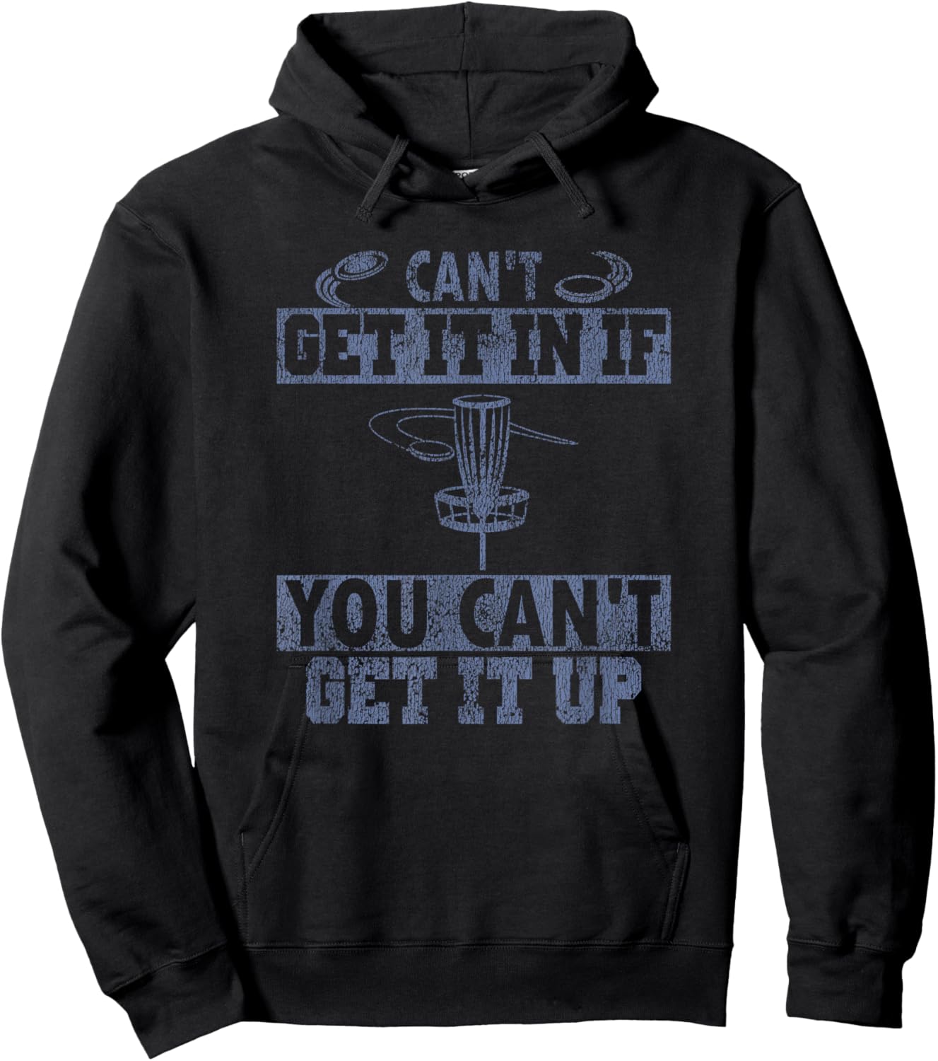 Can't Get It In If Can't Get Up Disc Golf Distressed Hoodie - Hoodie | Black