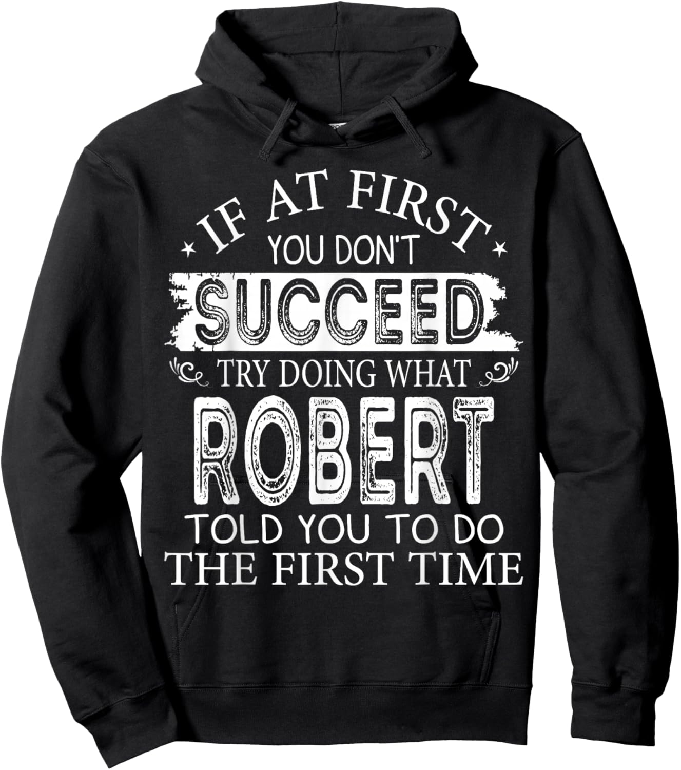 If At First You Don't Succeed Try Doing What Robert Told You Hoodie - Hoodie | Black
