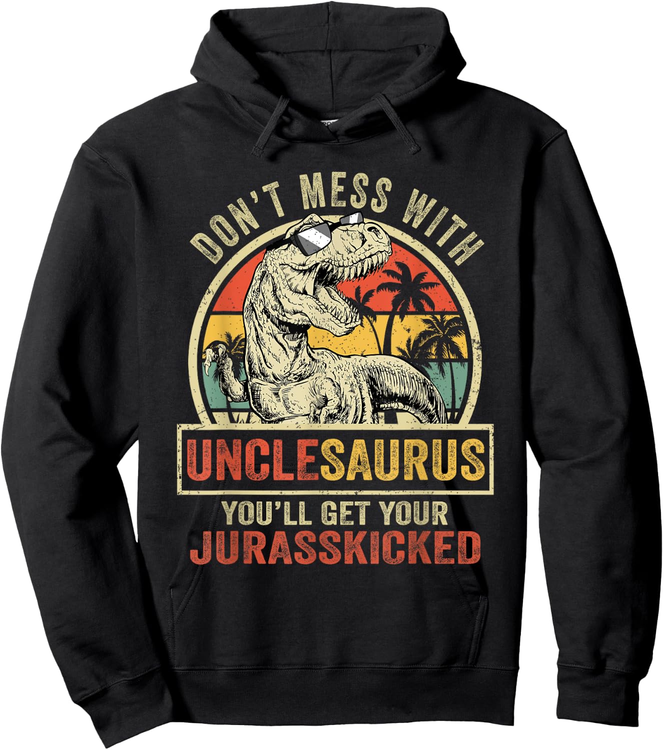 Dont Mess With Unclesaurus Youll Get Jurasskicked Vintage Hoodie - Hoodie | Black