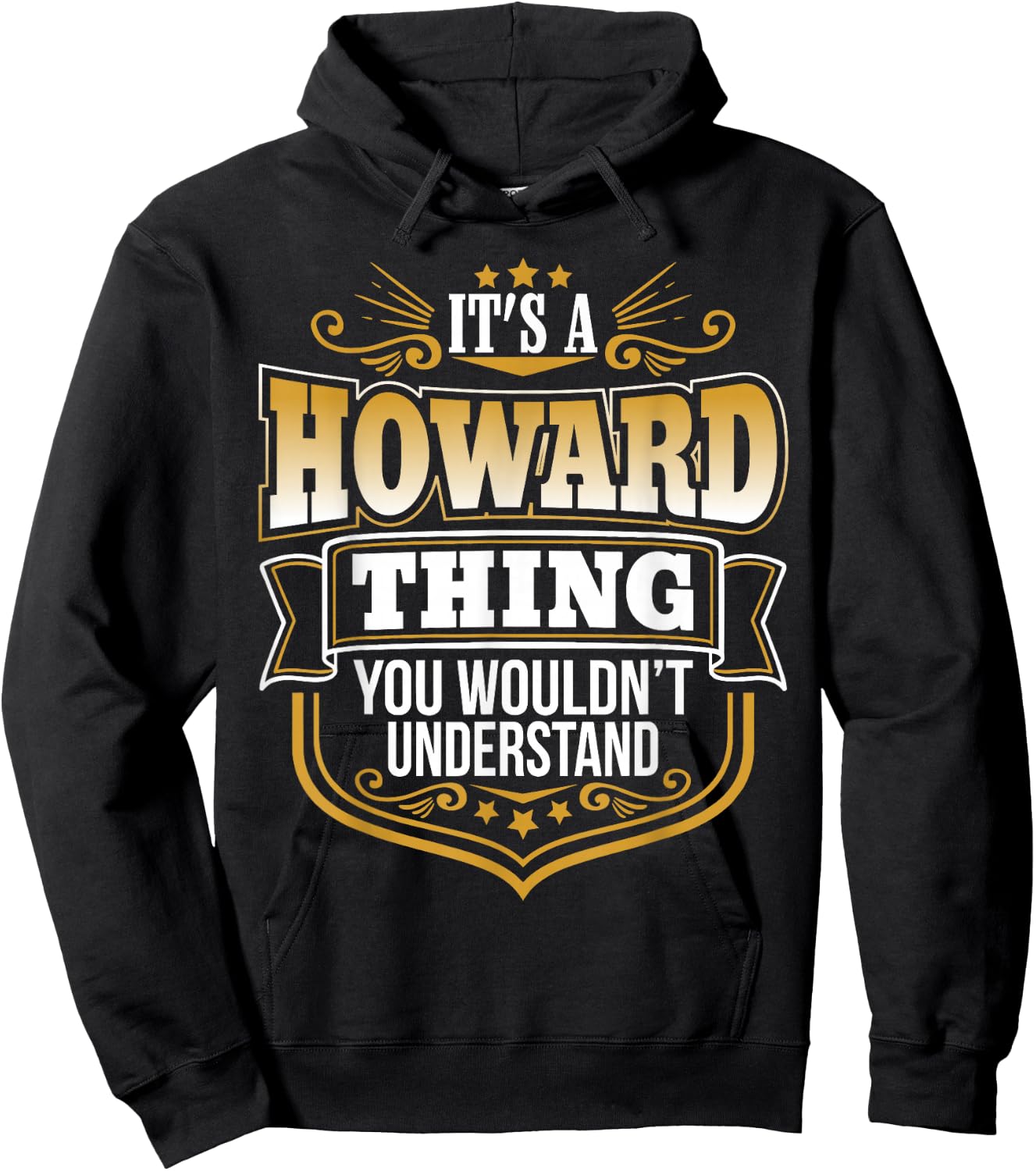 Its a Howard thing you wouldnt understand Funny Hoodie - Hoodie | Black