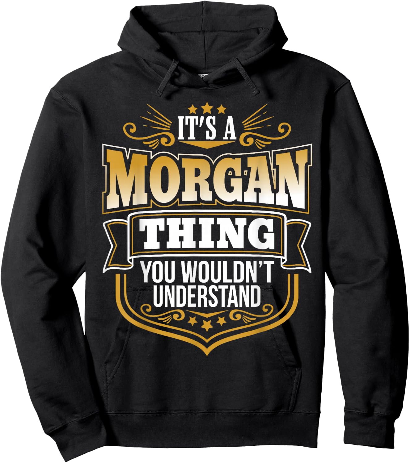 It's a Morgan Thing You Wouldn't Understand Morgan Name Hoodie - Hoodie | Black
