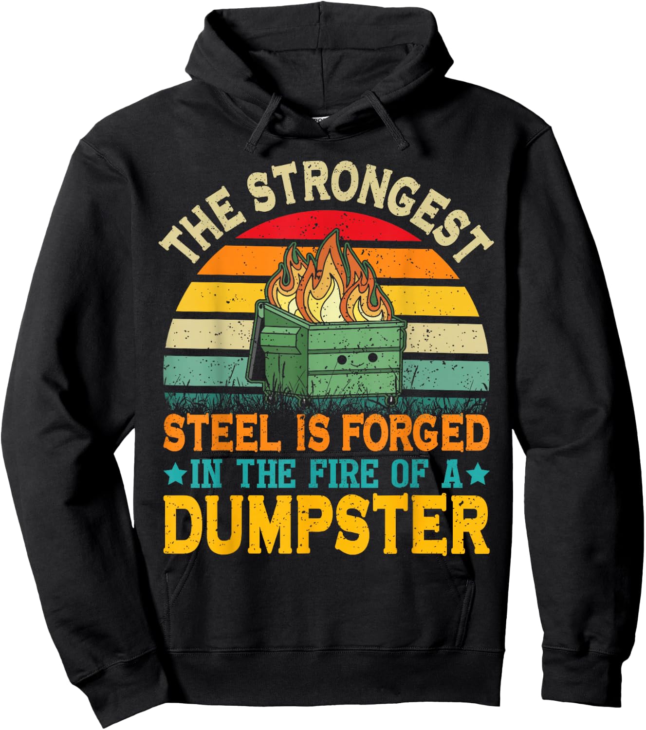 The Strongest Steel is Forged in the Fire of a Dumpster Hoodie - Hoodie | Black