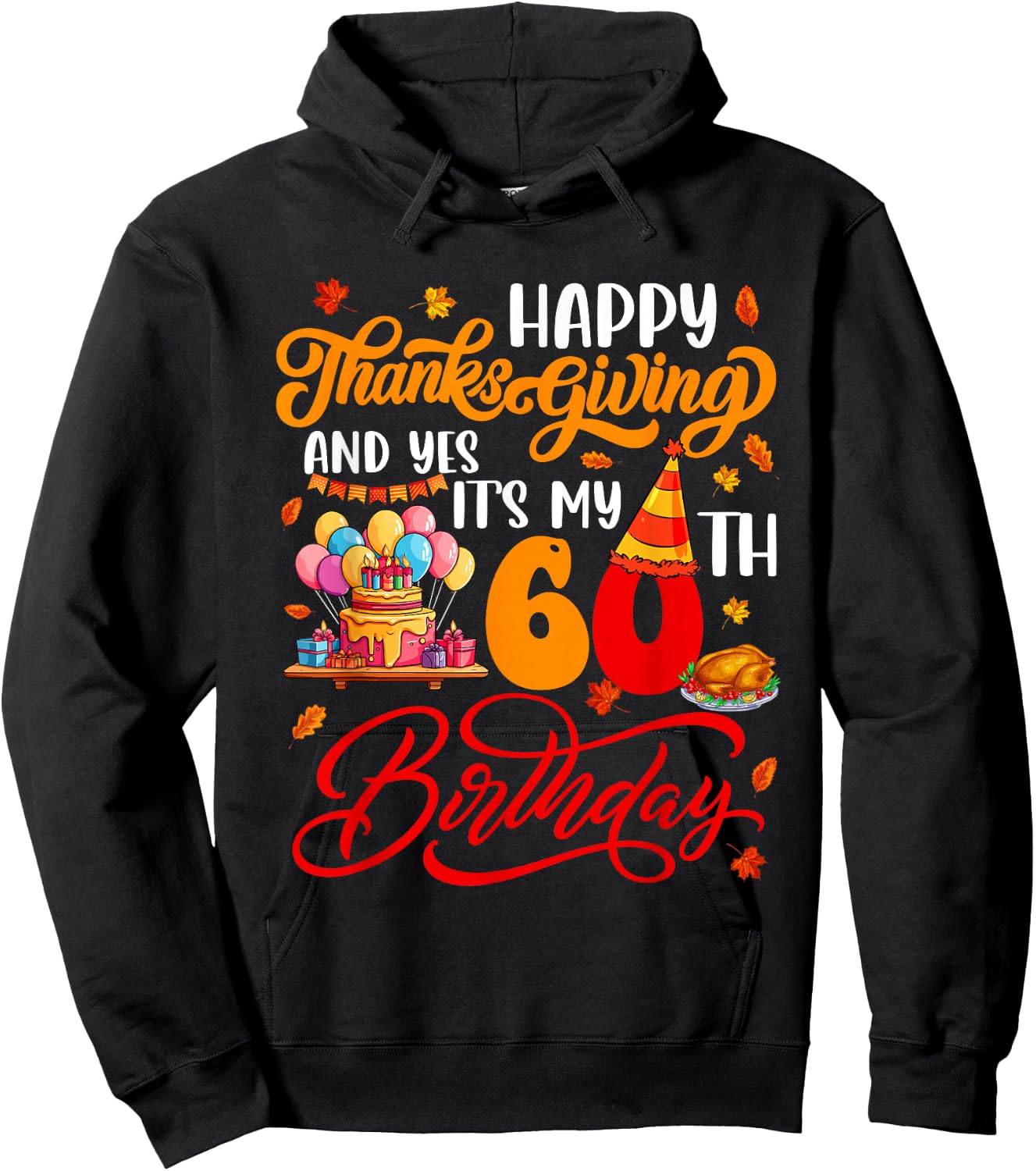 Happy Thanksgiving And It's My 60th Birthday Autumn Parties Hoodie - Hoodie | Black
