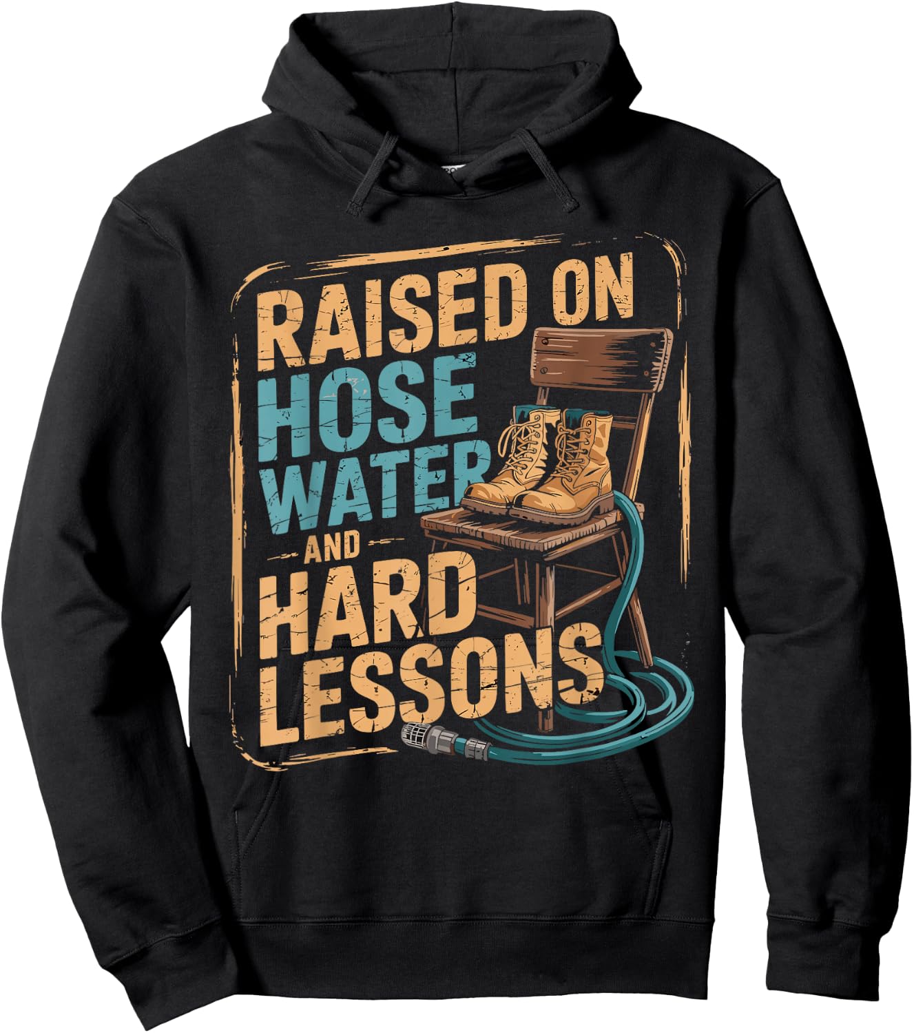 Raised on Hose Water and Hard Lessons. Funny Hoodie - Hoodie | Black