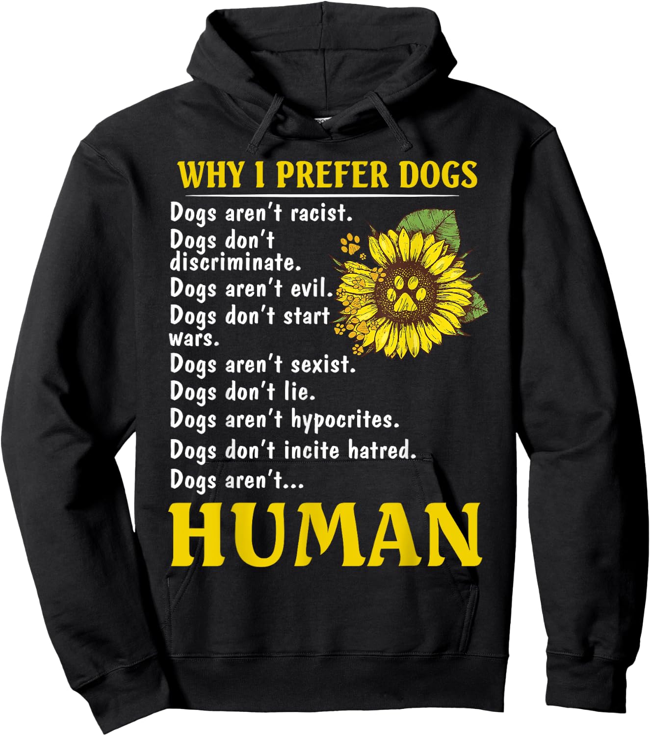 Sunflower Why I Prefer Dogs Dogs Aren't Racist Hoodie - Hoodie | Black