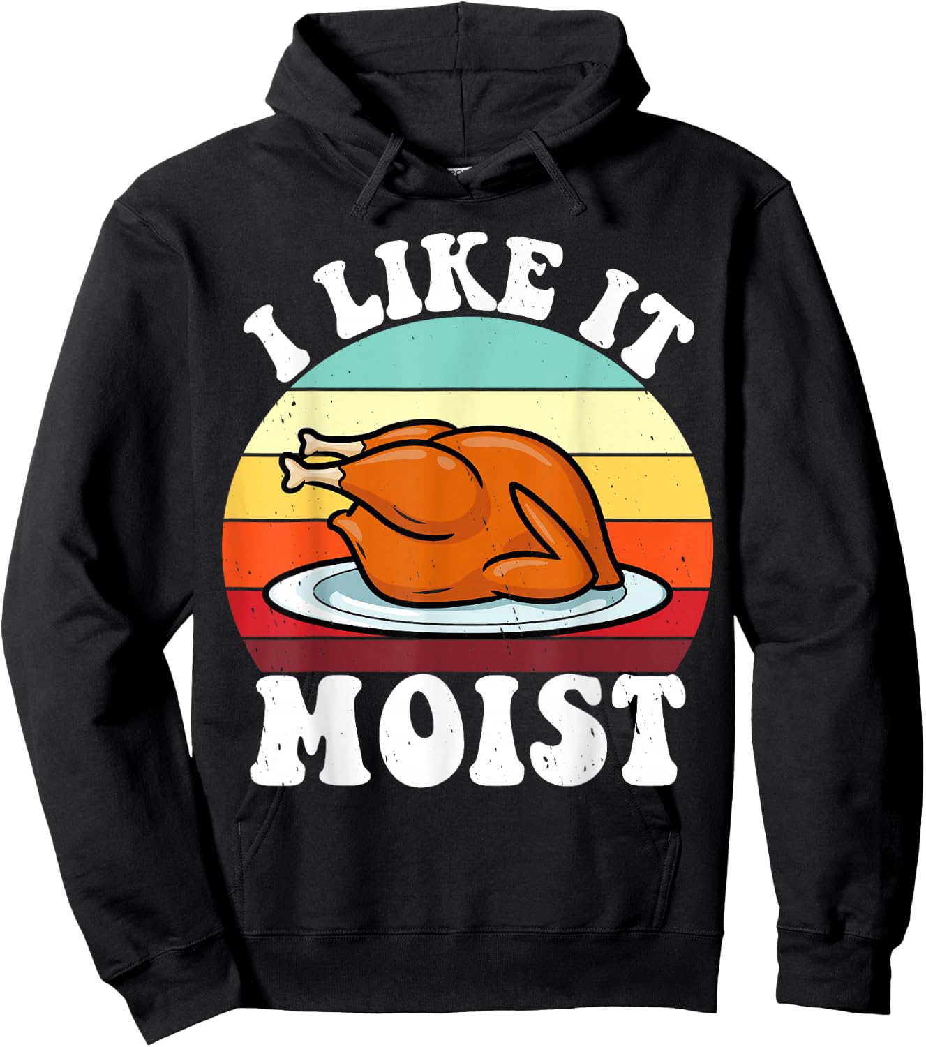 I Like It Moist Thanksgiving Turkey Vintage Thanksgiving Hoodie - Hoodie | Black