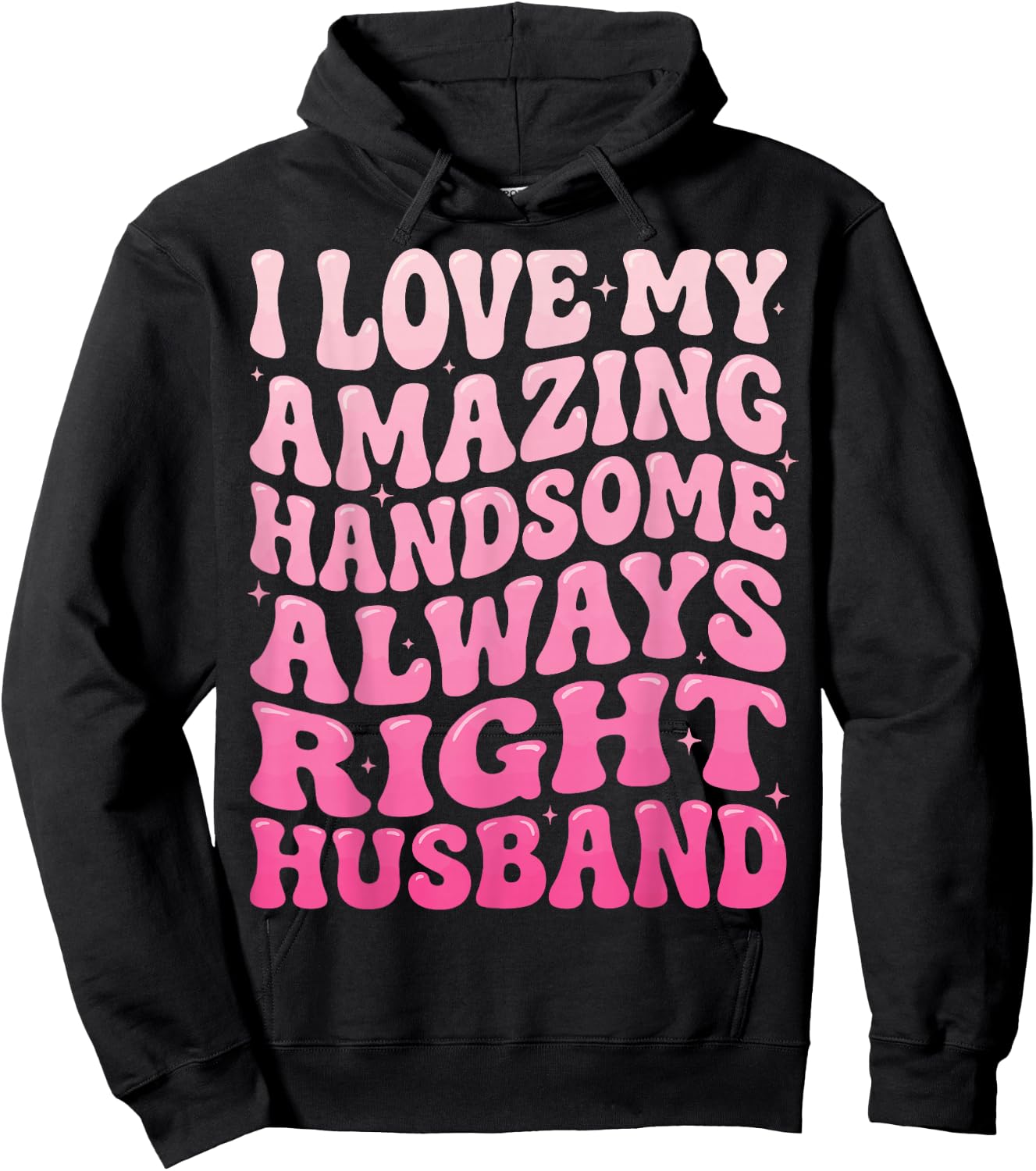 I Love My Amazing Handsome Always Right Husband Hoodie - Hoodie | Black