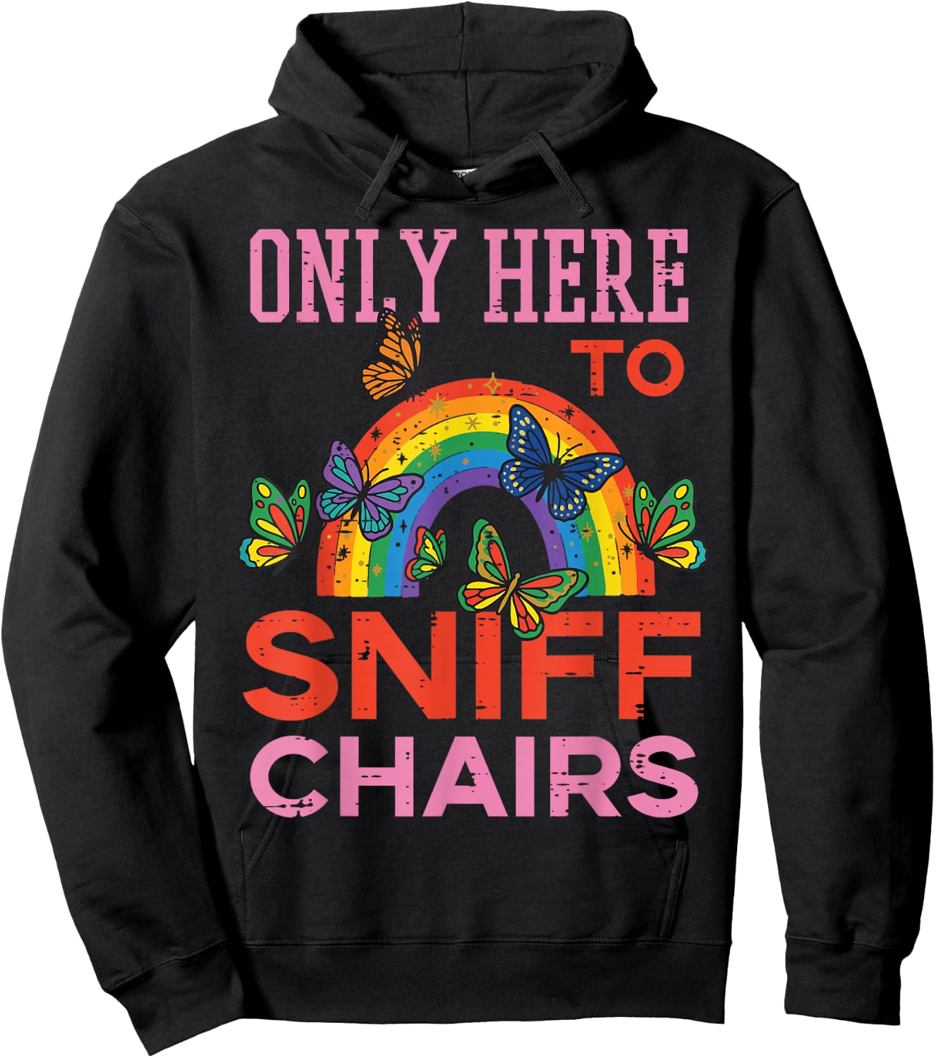 Only Here to Sniff Chairs Funny Inappropriate Men Women Hoodie - Hoodie | Black