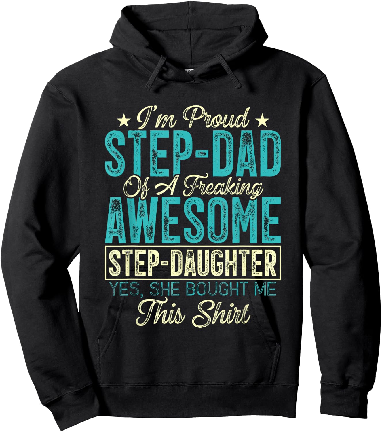 I'm Proud Step-Dad Of A Freaking Awesome Step-Daughter Hoodie - Hoodie | Black
