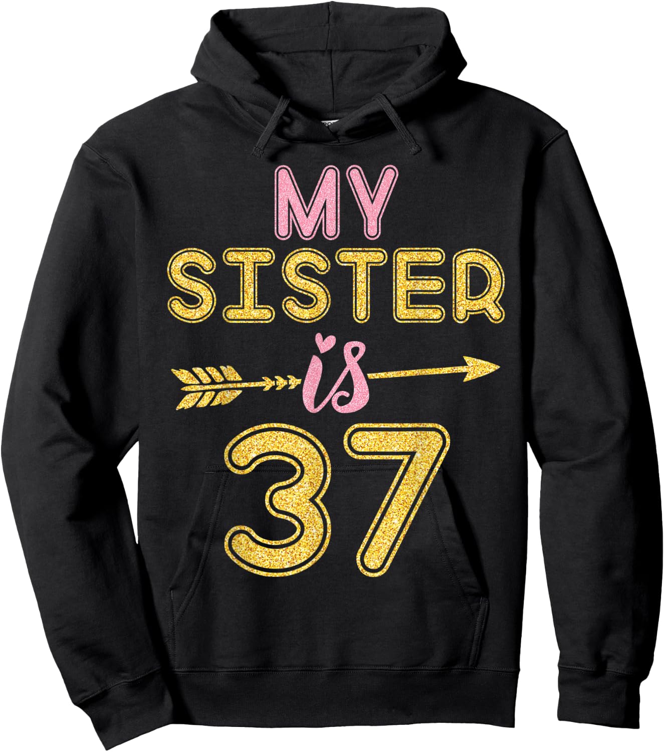 My Sister Is 37 Years Old Happy 47th Birthday To Her Brother Hoodie - Hoodie | Black