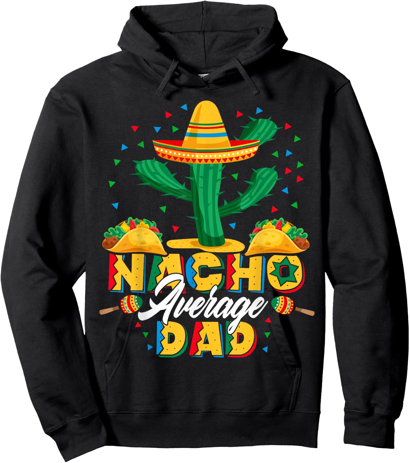 Cinco De Mayo Nacho Average Dad Nachos Lover Gift Hoodie - Hoodie | Black
