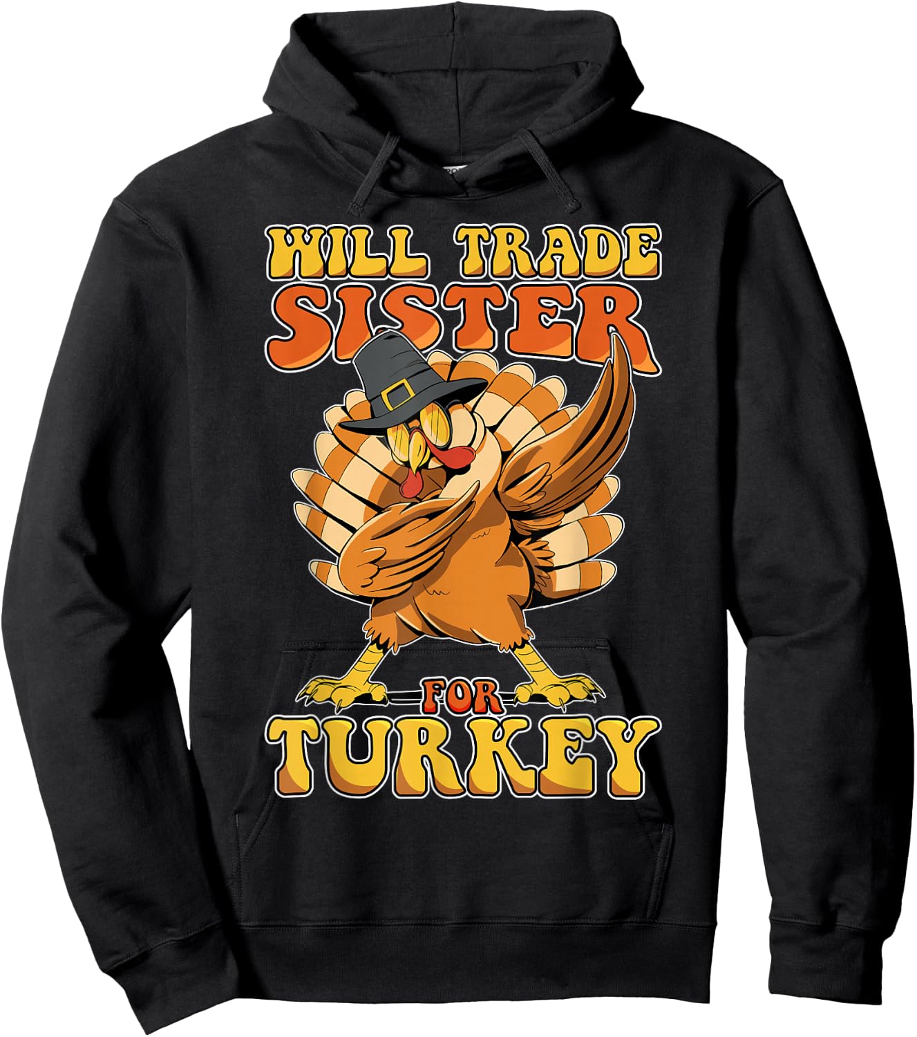 Funny Thanksgiving Will Trade Sister for Turkey Hoodie - Hoodie | Black