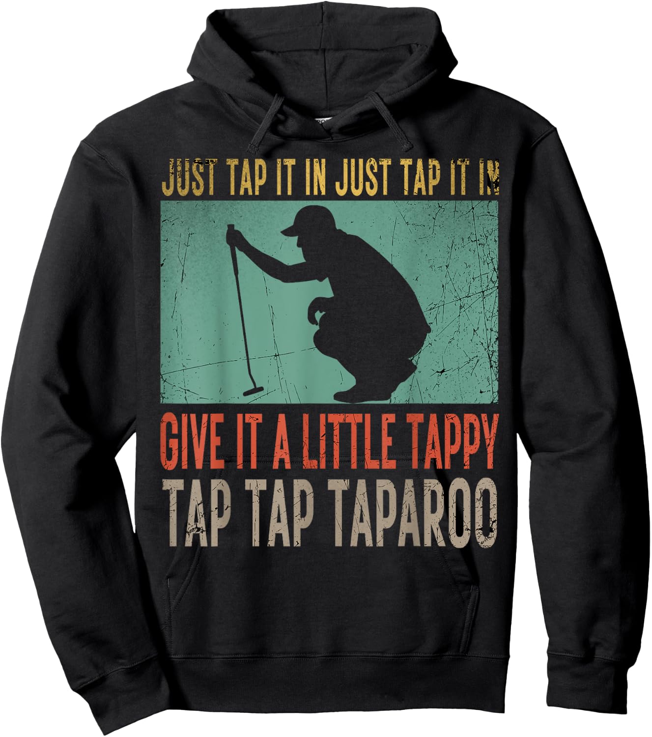 Just Tap It In Just Tap It In Give It A Little Tappy Golfer Hoodie - Hoodie | Black