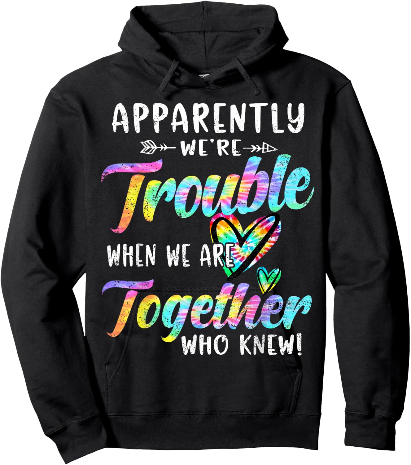 Apparently We're Trouble When We are Together Bestie Tie Dye Hoodie - Hoodie | Black