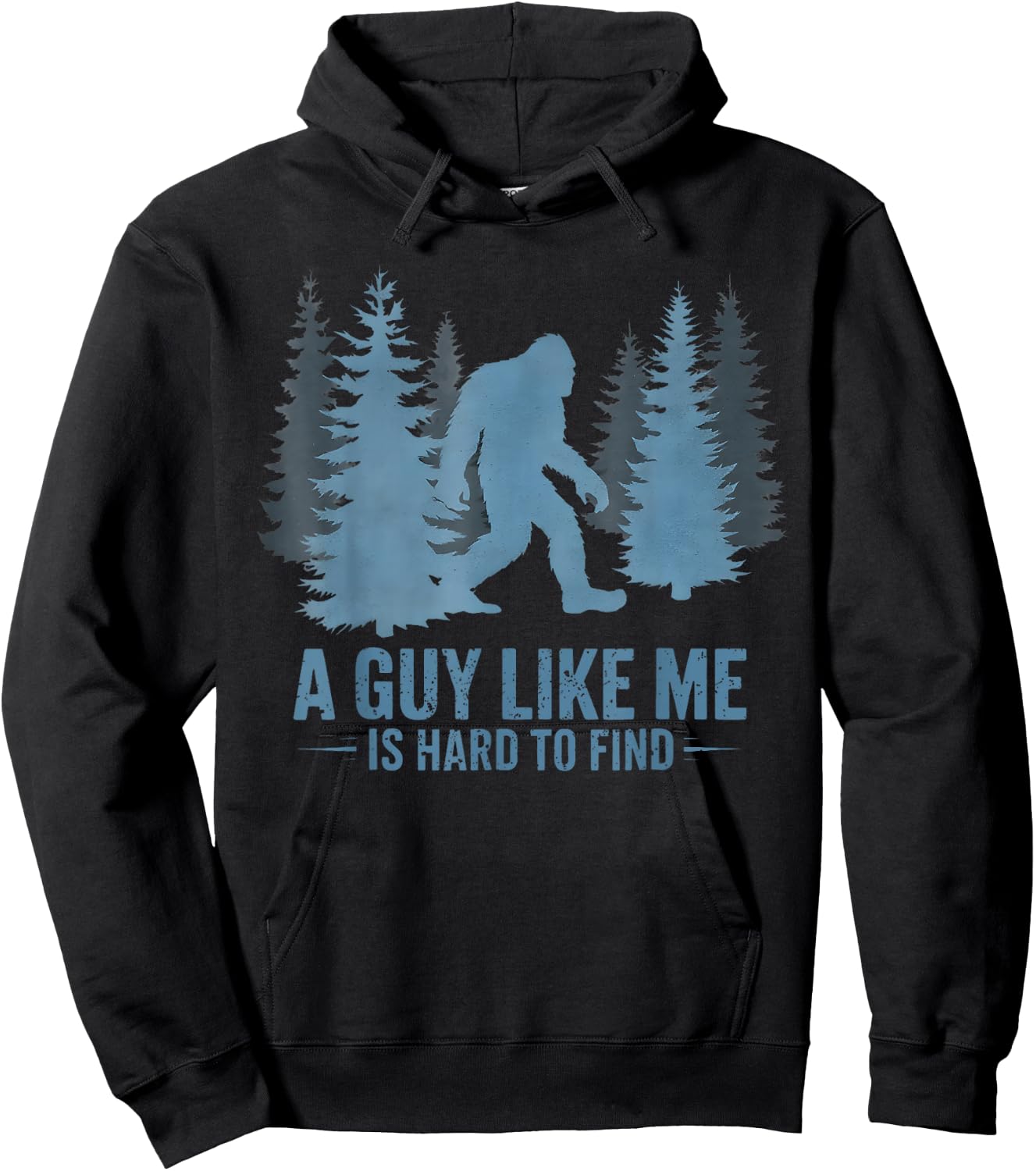 Funny Bigfoot A Guy Like Me is Hard to Forest Find Hoodie - Hoodie | Black