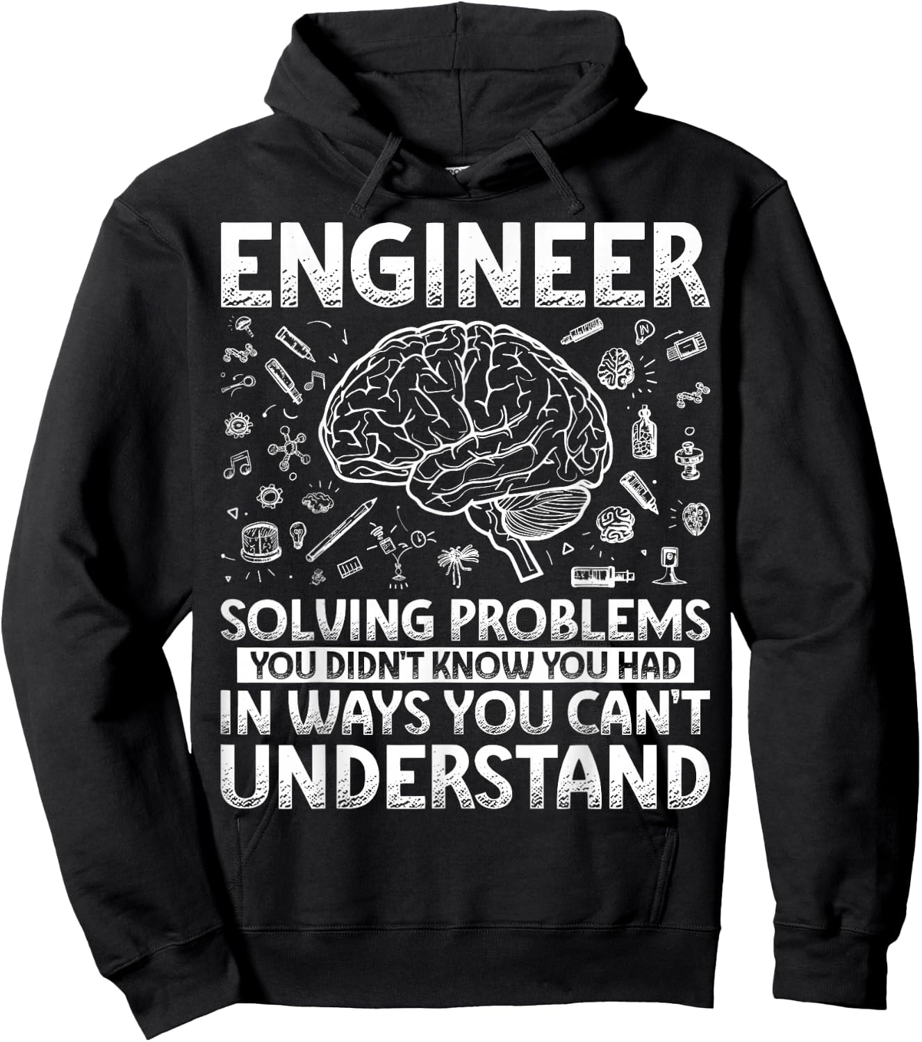 Engineering Gifts Apparel Women Kids. Funny Engineer Solving Problems You Didn't Know You Had In Ways You Can't Understand Hoodie - Hoodie | Black
