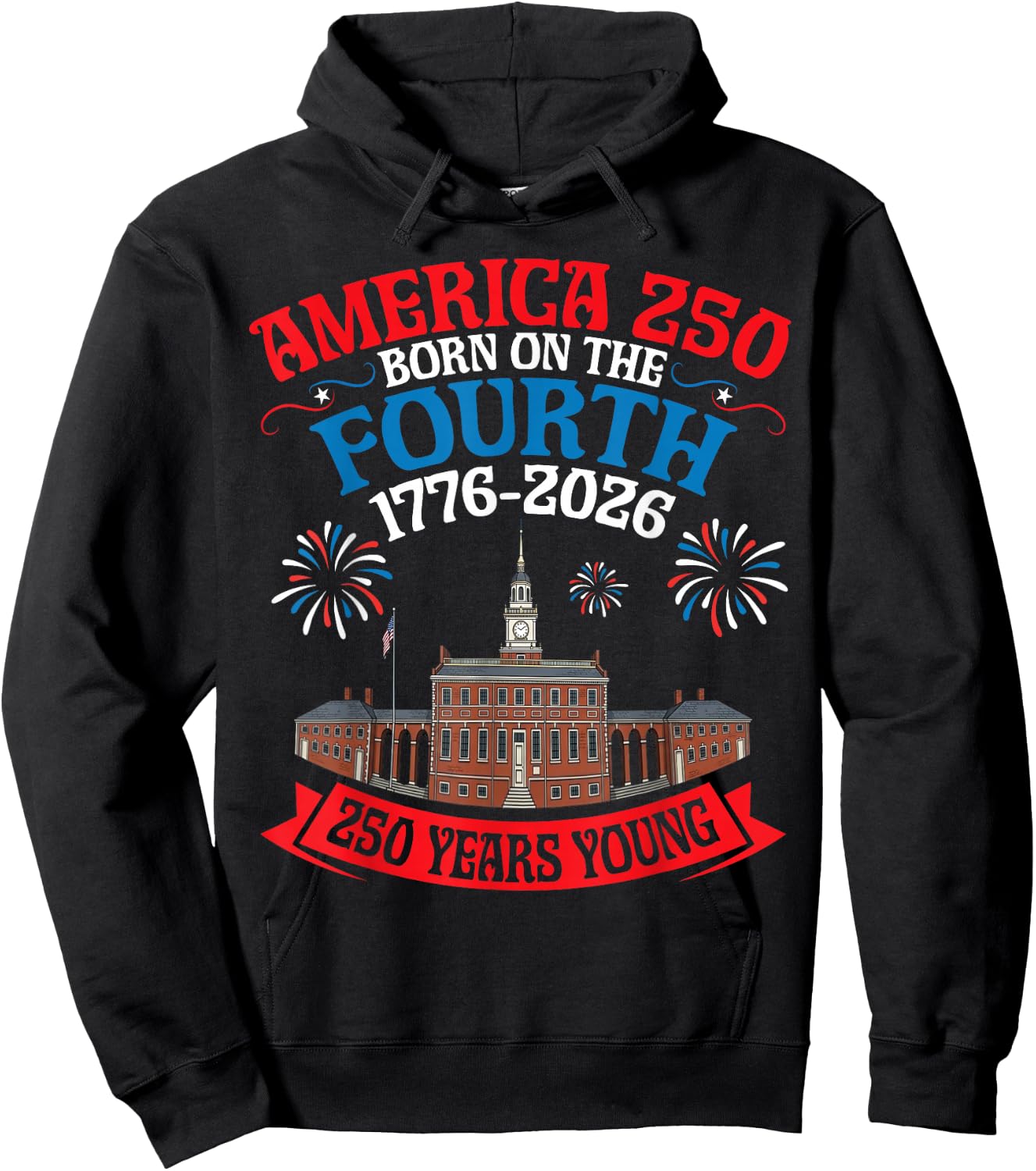 USA Born On The Fourth 250 Yrs Young 1776 to 2026 History Hoodie - Hoodie | Black