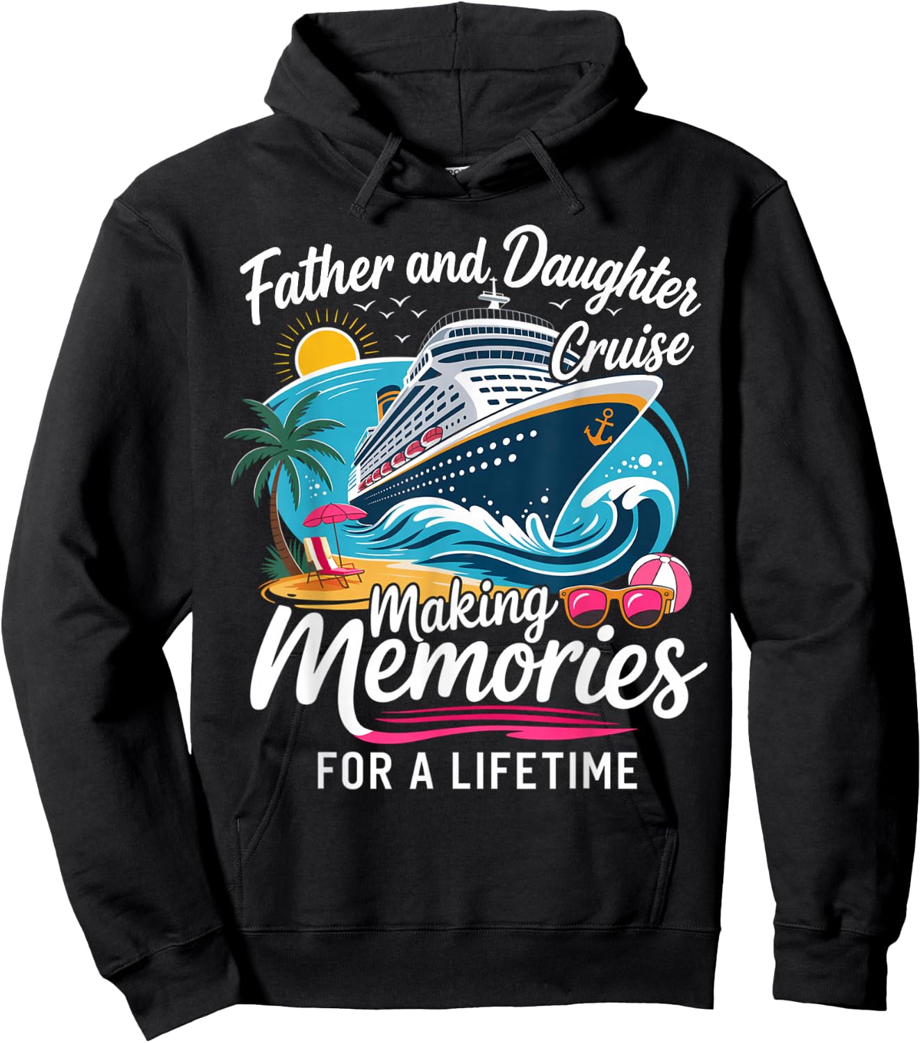 Father and Daughter Cruise Making Memories for A Lifetime Hoodie - Hoodie | Black