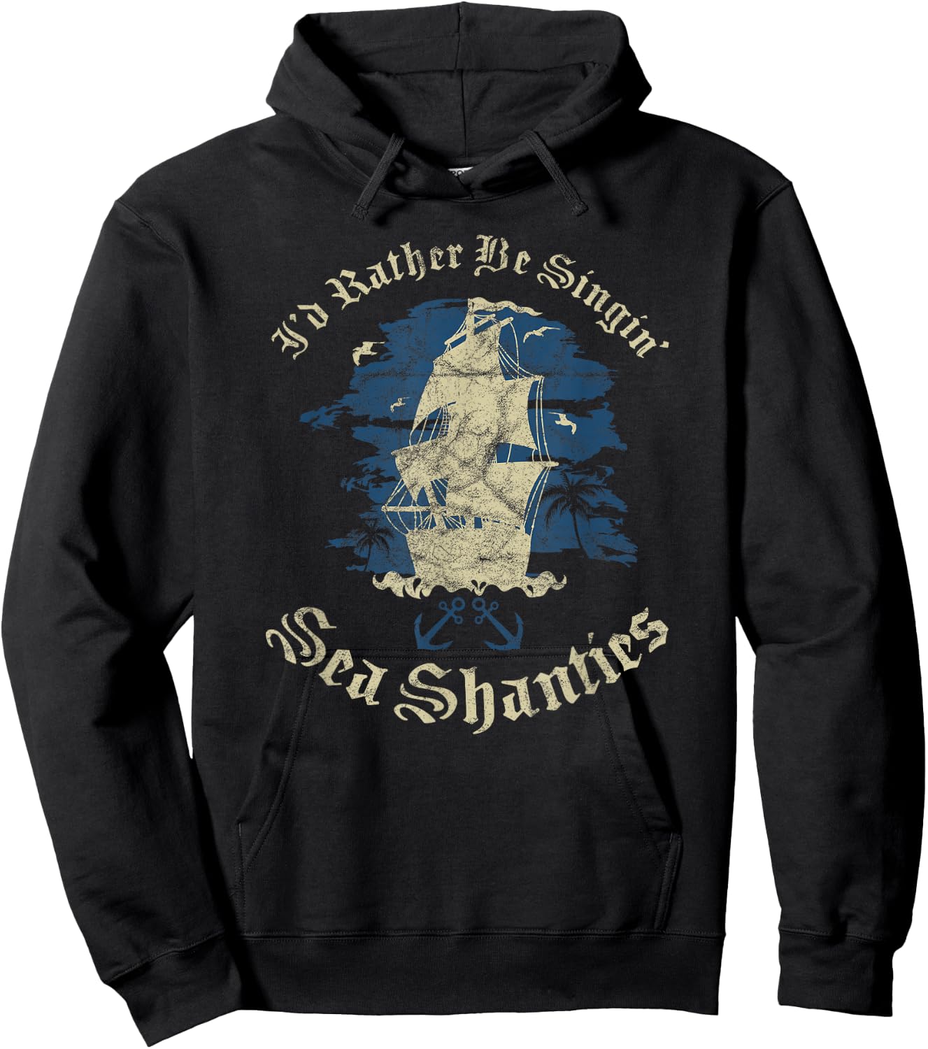 I'd Rather Be Singin Sea Shanties Funny Shanty Sailors Hoodie - Hoodie | Black