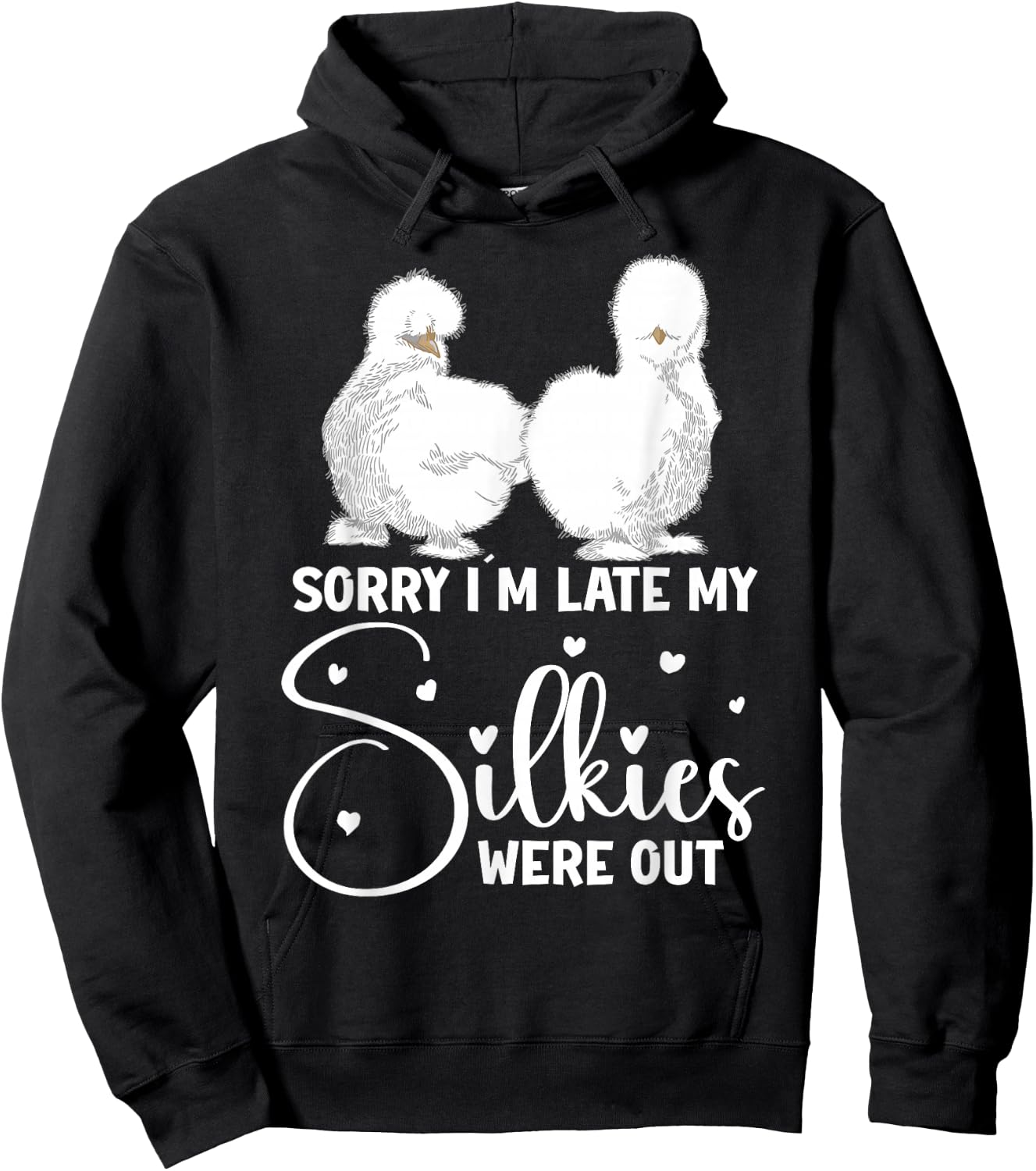 Silkie Chicken Owner Sorry Im late my Silkies were out Hoodie - Hoodie | Black