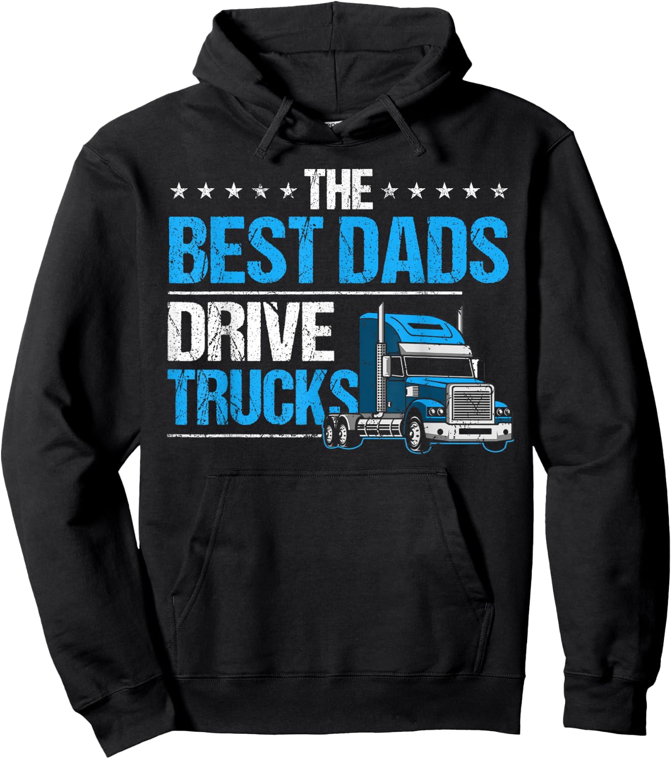 The Best Dads Drive Trucks Happy Father's Day Trucker Dad Hoodie - Hoodie | Black