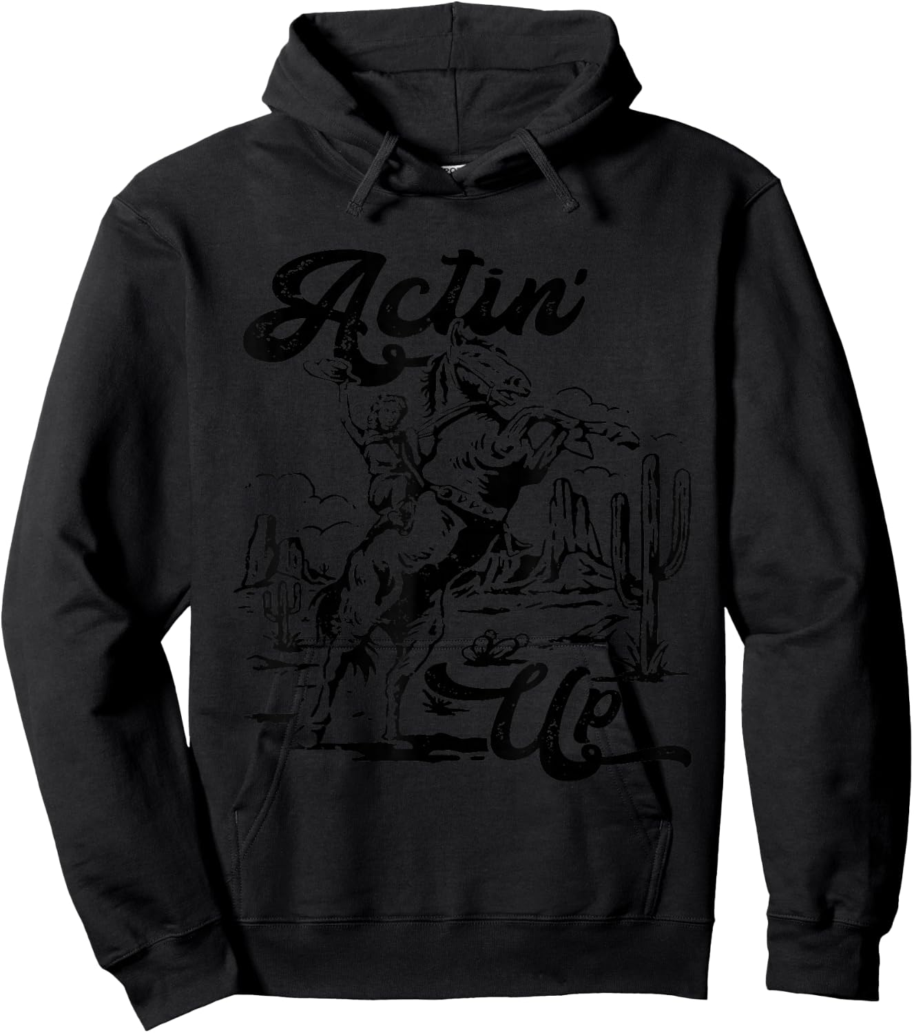 Actin' Up Cowgirl Rodeo Horse Western, Country Music Hoodie - Hoodie | Black