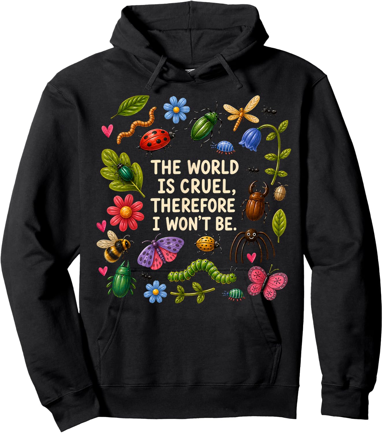 The World is Cruel Therefore I Won't Be Bugs Hoodie - Hoodie | Black