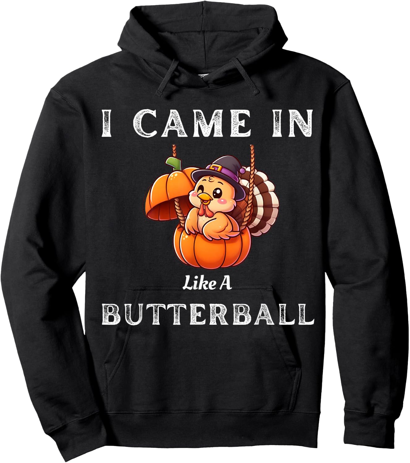 I Came In Like A Butterball Funny Thanksgiving Shirt Hoodie - Hoodie | Black
